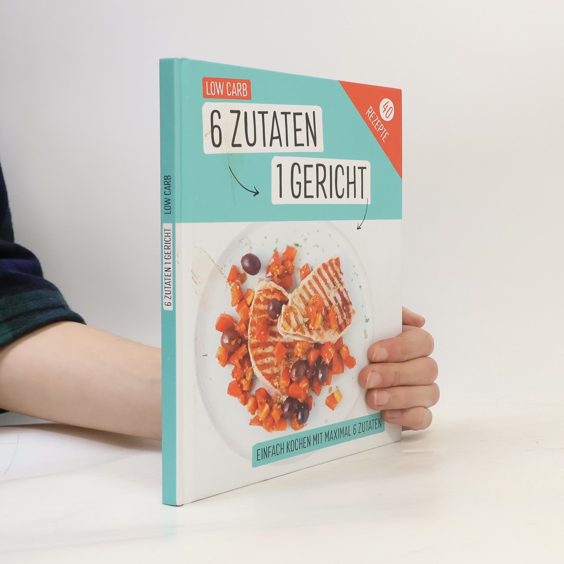 Autorenkollektiv 6 Zutaten 1 Gericht. Low Carb