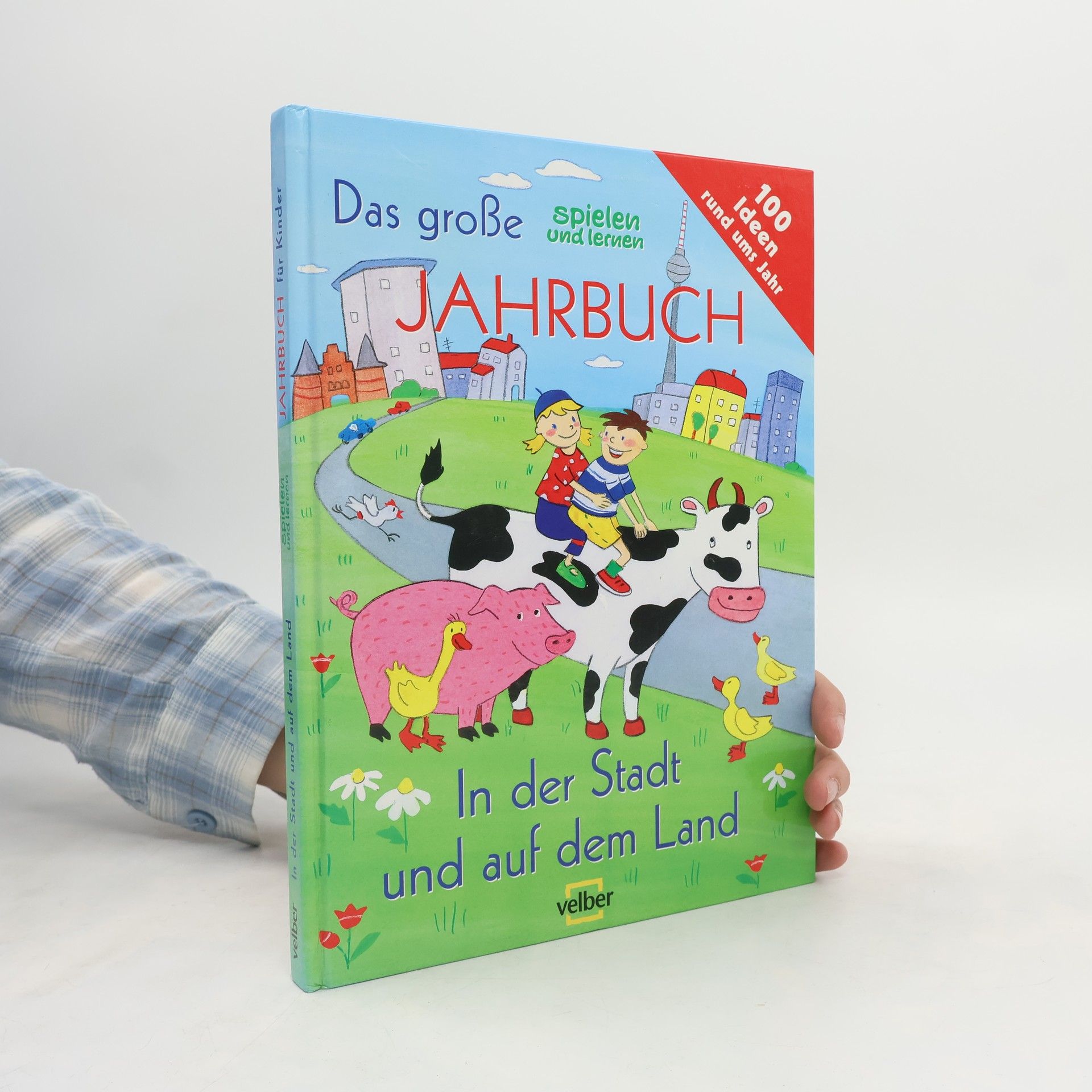 Angelika Strub Das große Spielen-und-Lernen-Jahrbuch - in der Stadt und auf dem Land ; [100 Ideen rund ums Jahr]