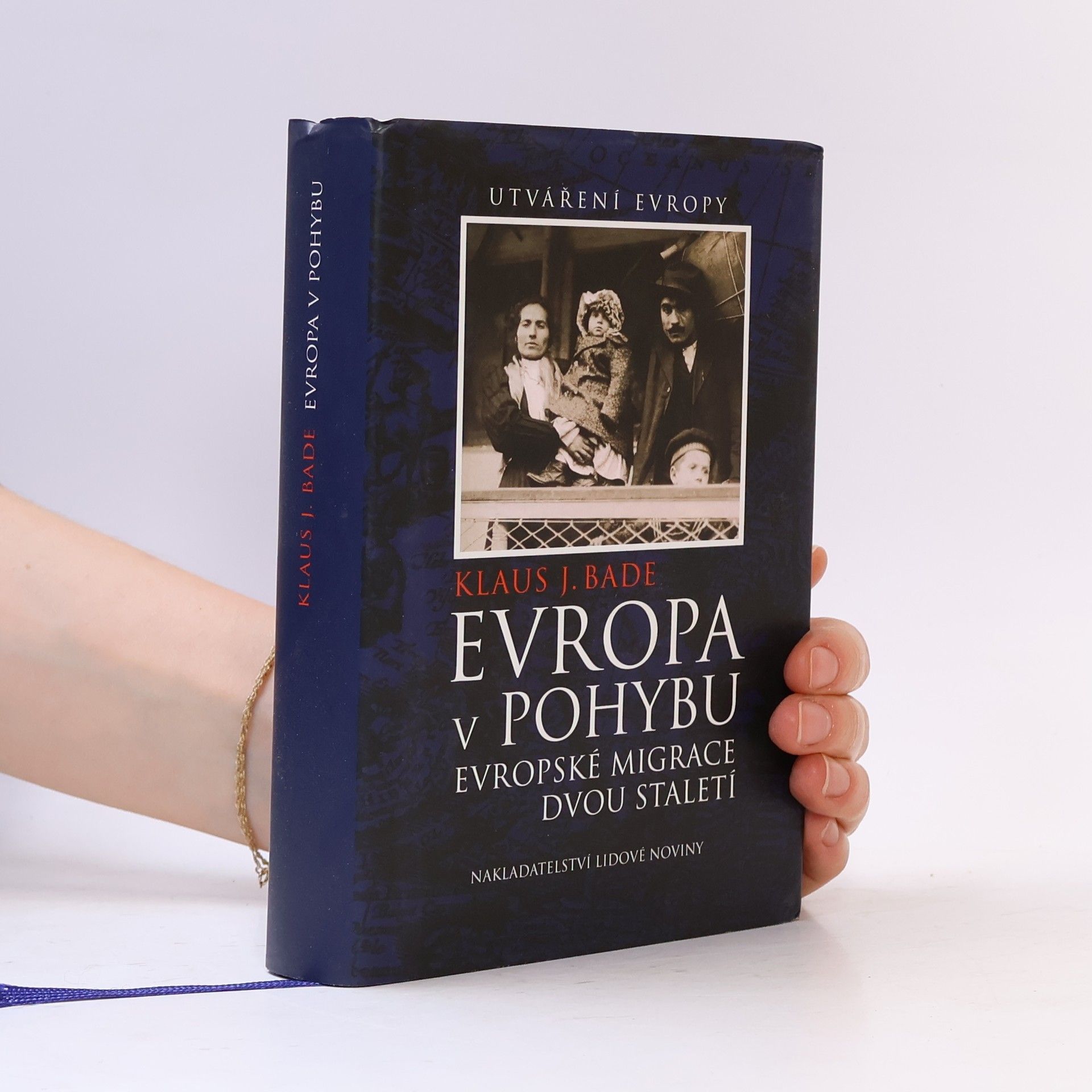 Klaus Jürgen Bade Evropa v pohybu : evropské migrace dvou staletí