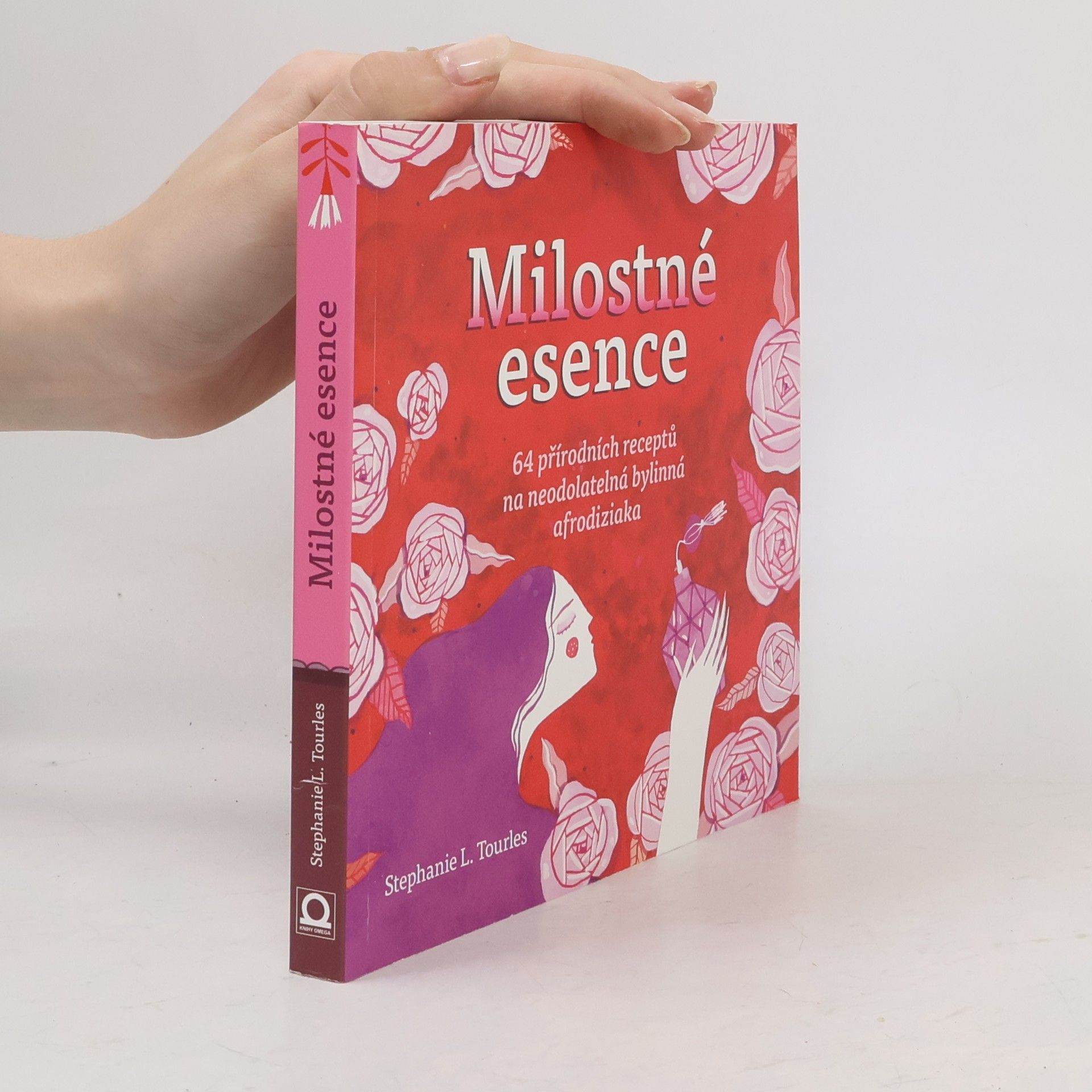 Mădălina Andronic Milostné esence. 64 přírodních receptů na neodolatelná bylinná afrodiziaka