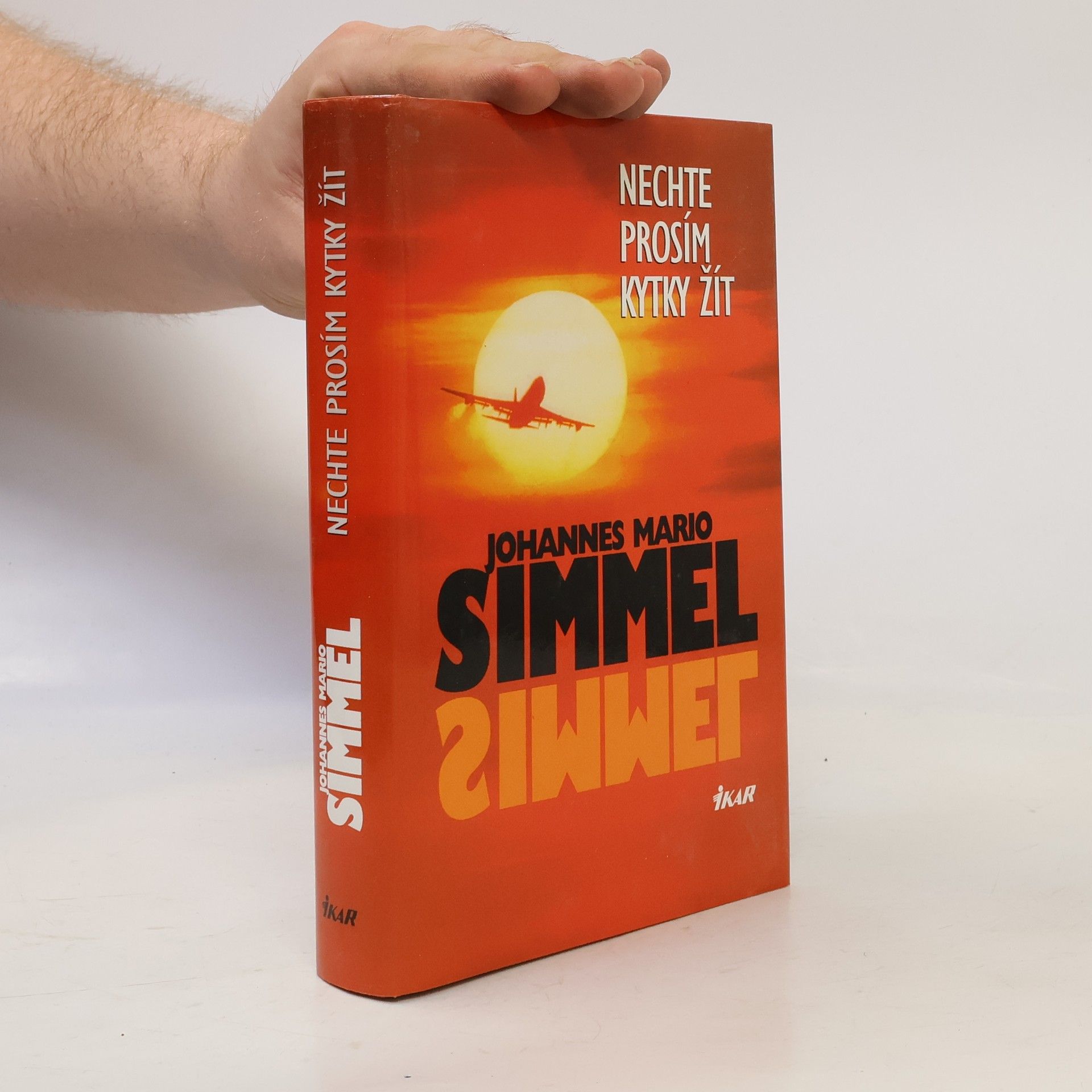 Johannes Mario Simmel Nechte prosím kytky žít