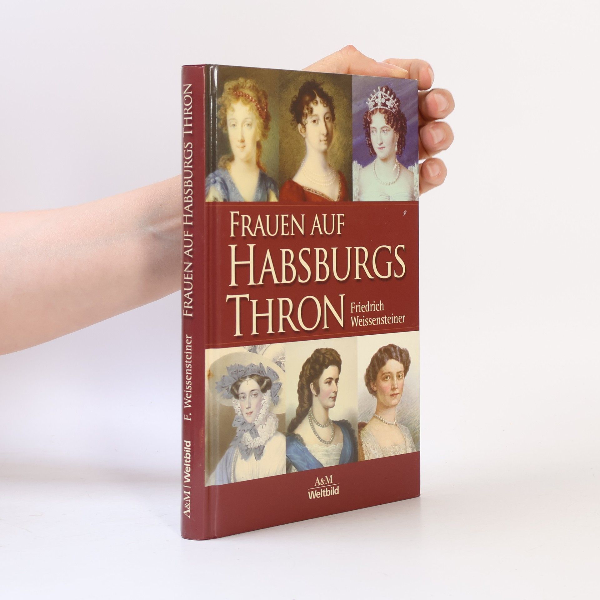 Friedrich Weissensteiner Frauen auf Habsburgs Thron