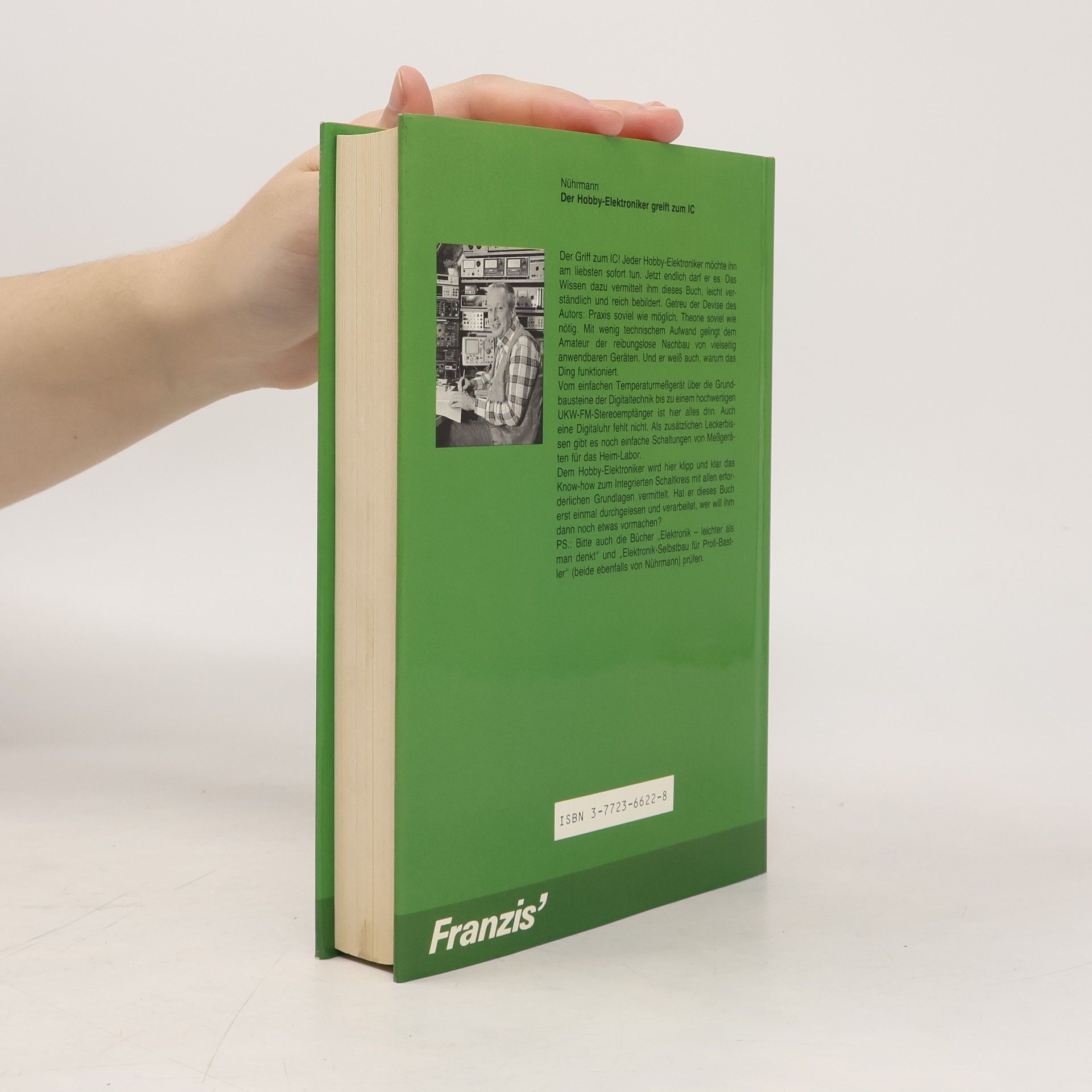 Dieter Nührmann Der Hobby-Elektroniker greift zum IC: Vom Umgang mit IC's sowie ihre Anwendung in praktischen Nachbauschaltungen (Franzis Elektronikbuch für Jedermann)