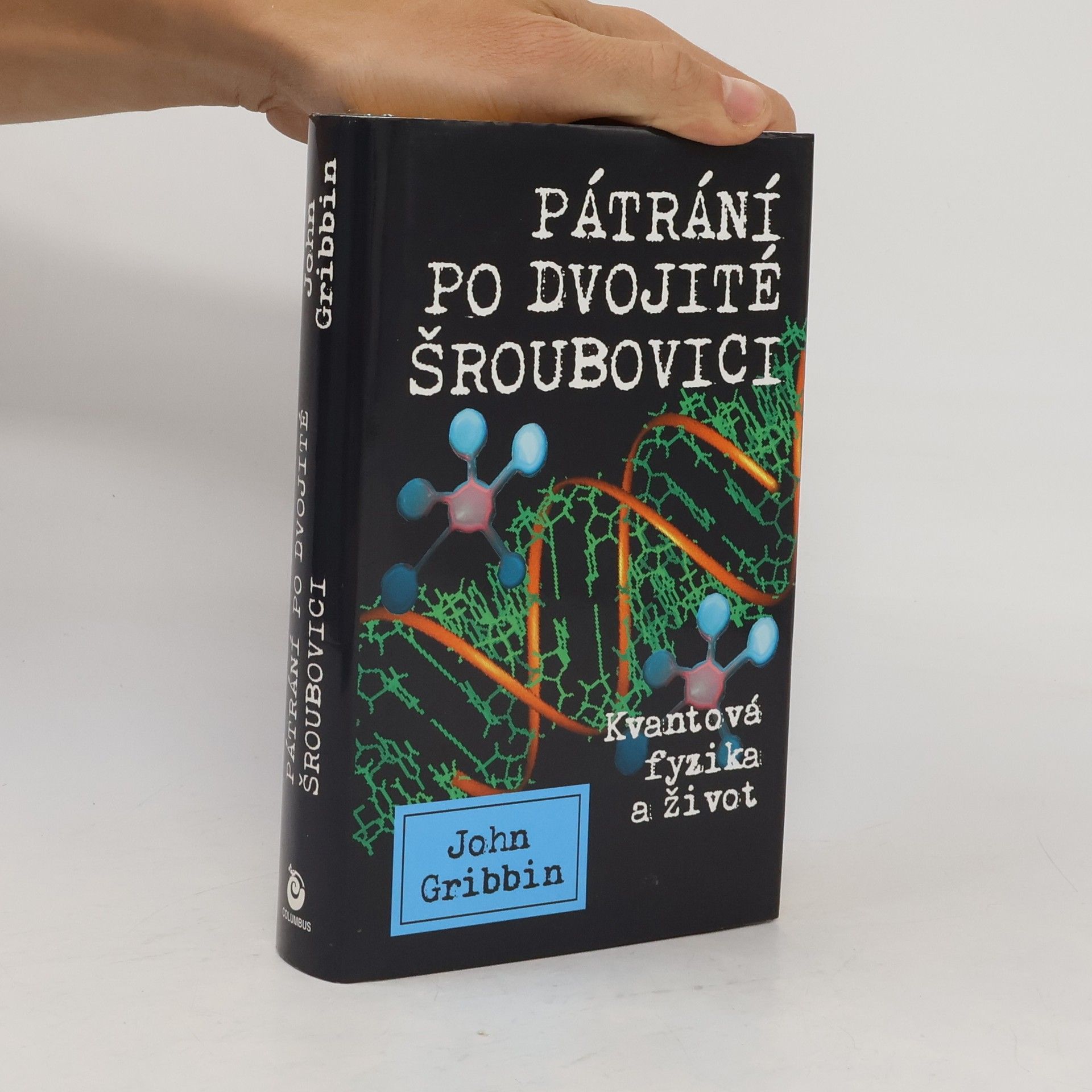 John Gribbin Pátrání po dvojité šroubovici. Kvantová fyzika a život