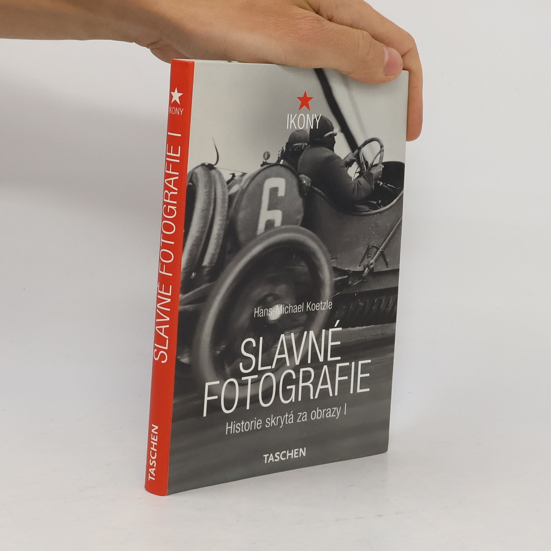 Dagmar Steidl Slavné fotografie. Historie skrytá za obrazy 1. díl. 1827-1926