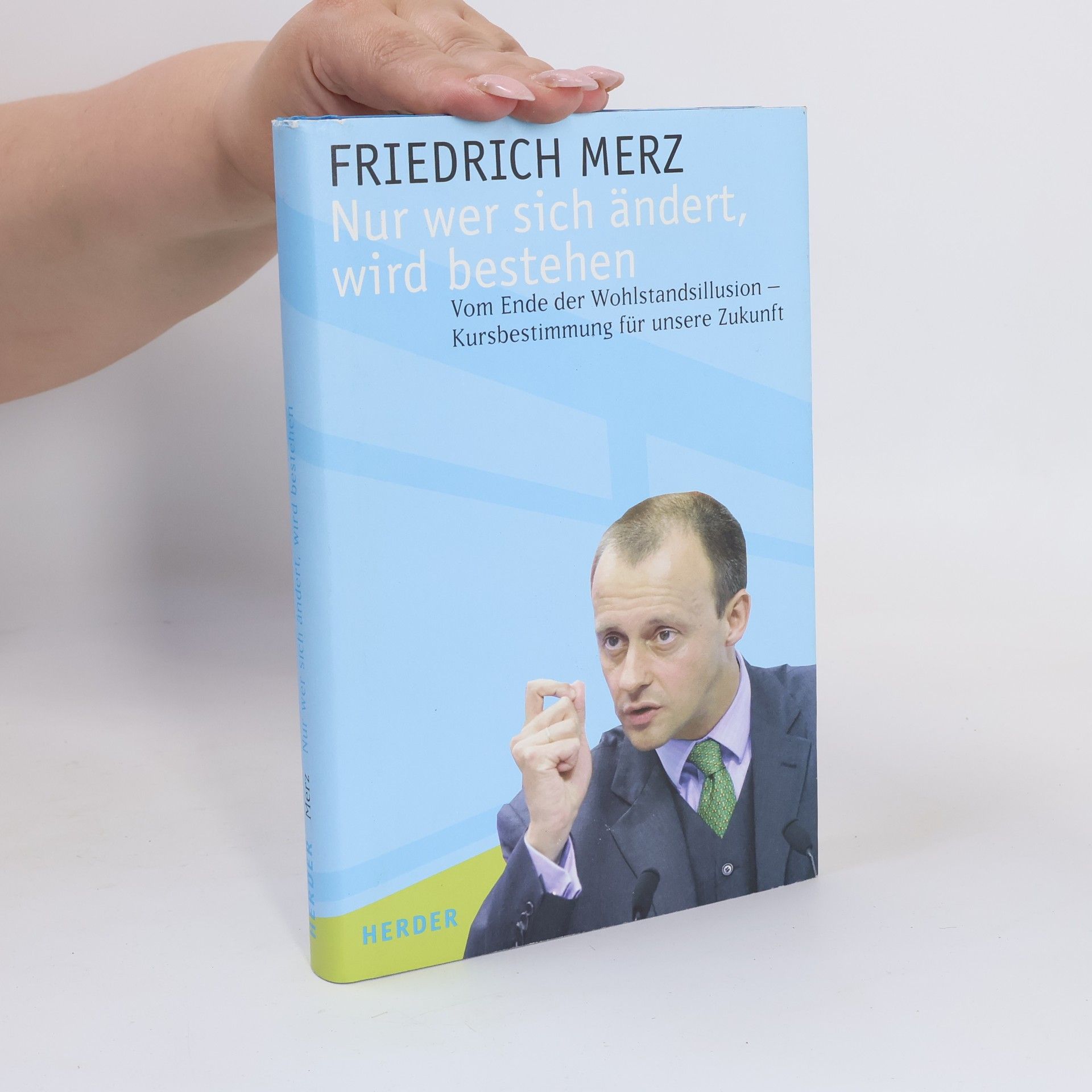 Friedrich Merz Nur wer sich ändert, wird bestehen