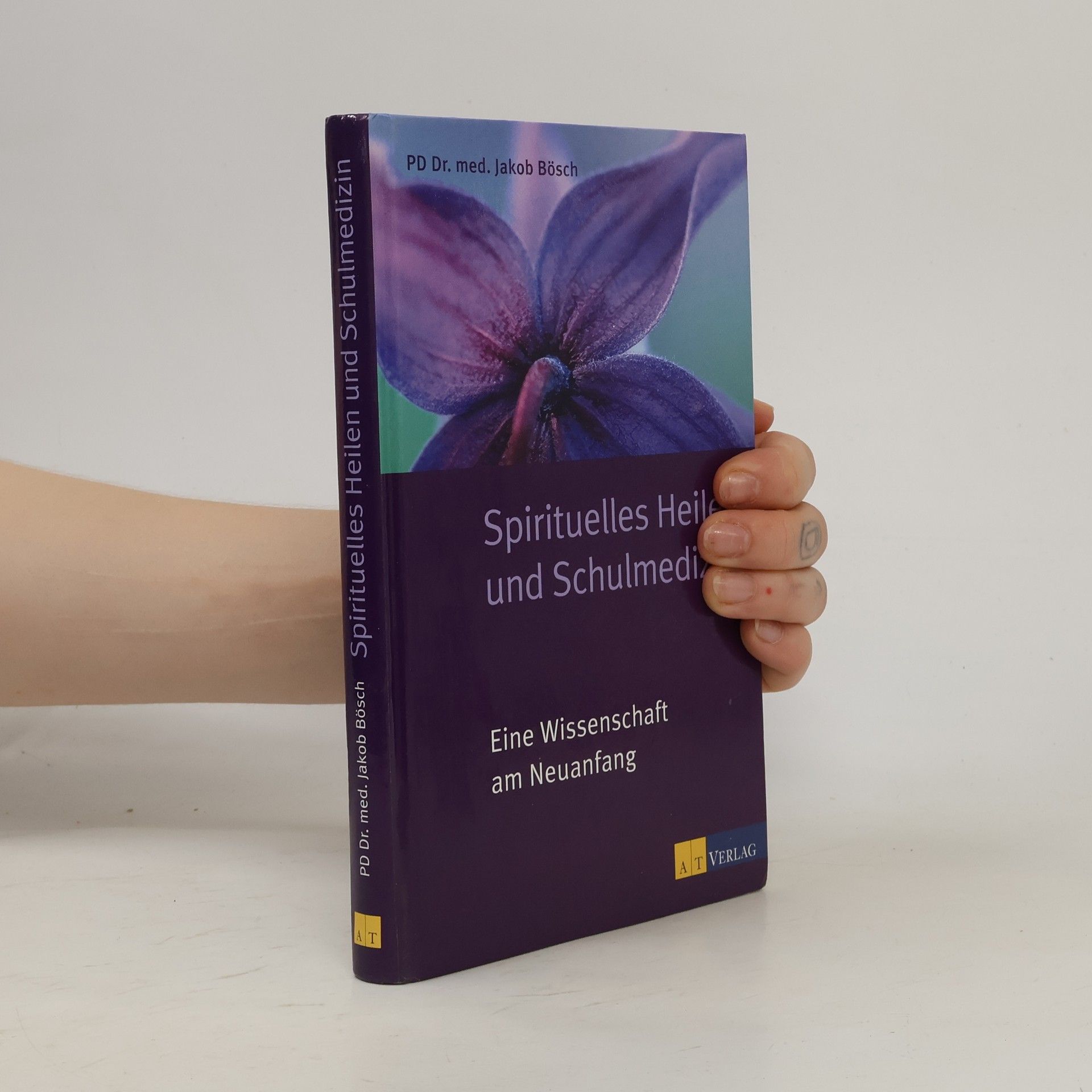 Jakob Bösch Spirituelles Heilen und Schulmedizin