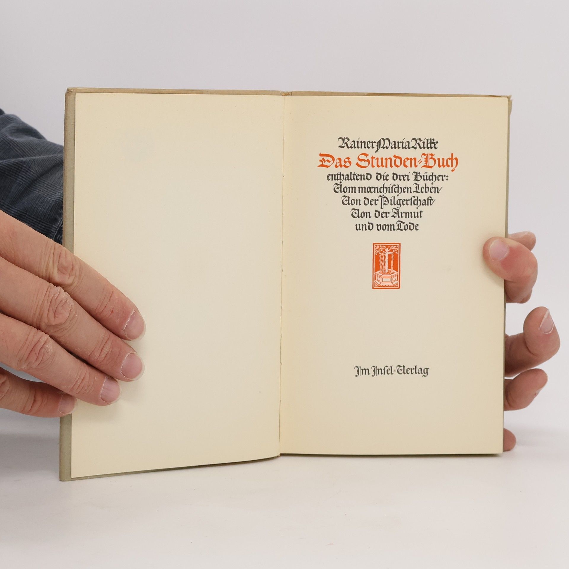 Rainer Maria Rilke Das Stunden Buch enthaltend die drei Bücher. Vom mændischen Leben. Von der Pilgerschaft. Von der Armuth und vom Tode