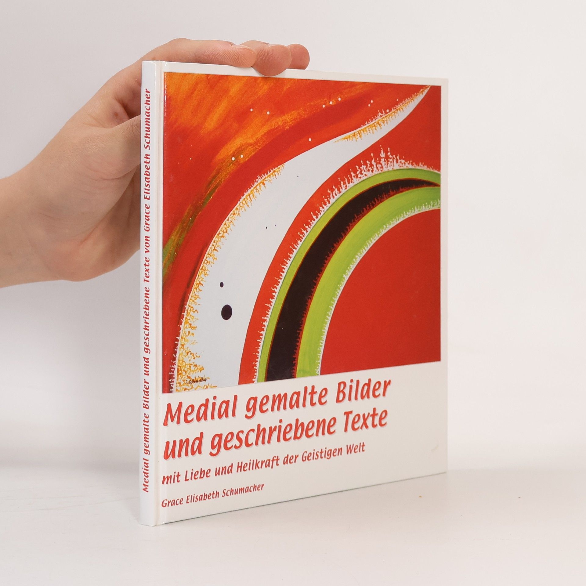 Grace Elisabeth Schumacher Medial gemalte Bilder und geschriebene Texte
