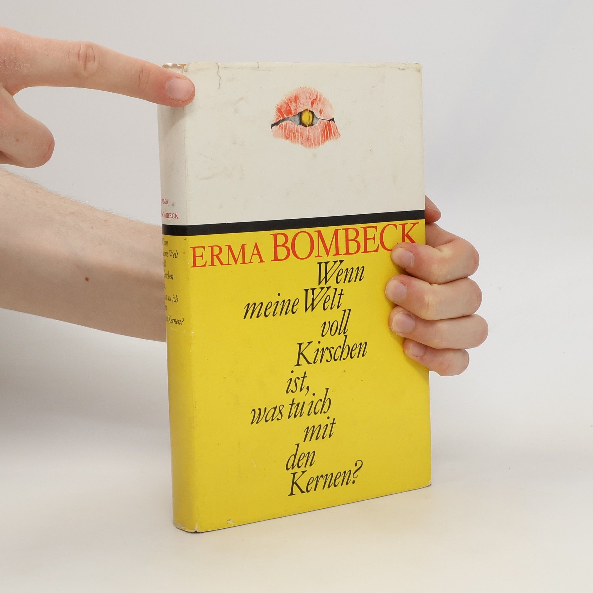 Erma Bombeck Wenn meine Welt voll Kirschen ist, was tu ich mit den Kernen?
