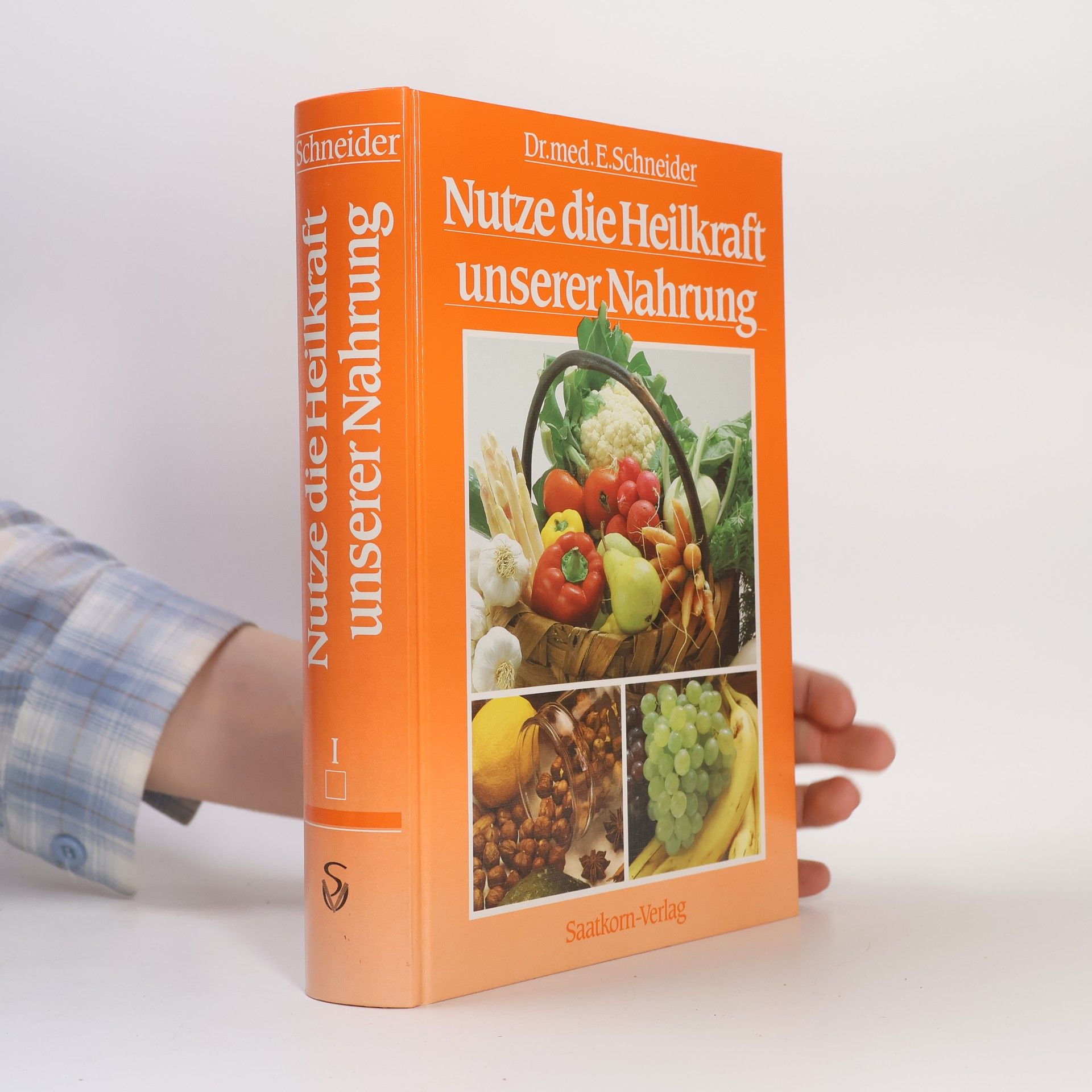 Ernst Schneider Nutze die Heilkraft unserer Nahrung I