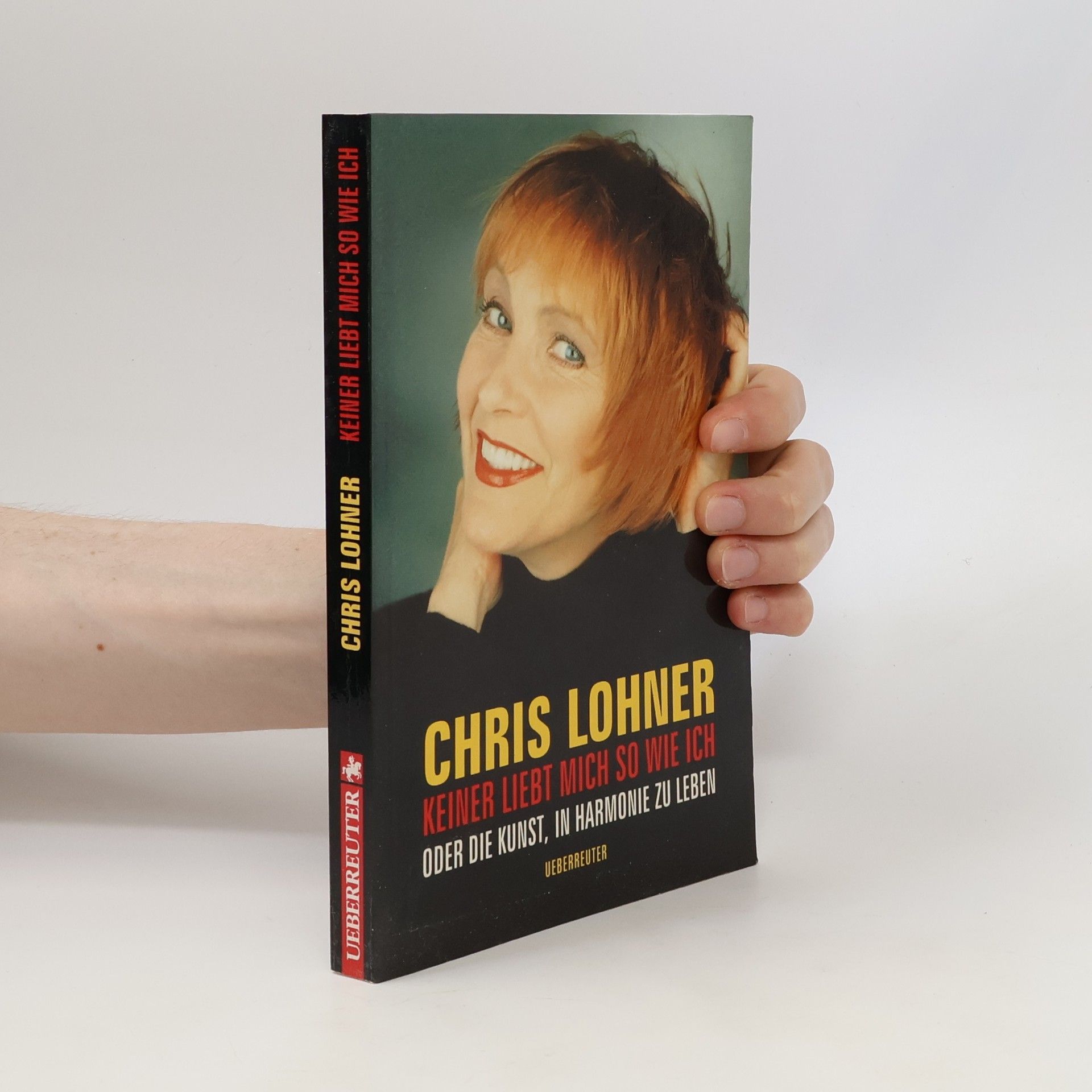 Chris Lohner Keiner liebt mich so wie ich oder die Kunst, in Harmonie zu leben