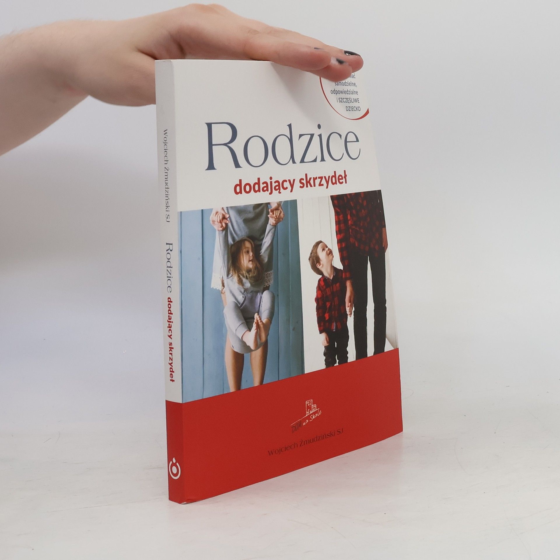 Wojciech Żmudziński SJ Rodzice dodający skrzydeł