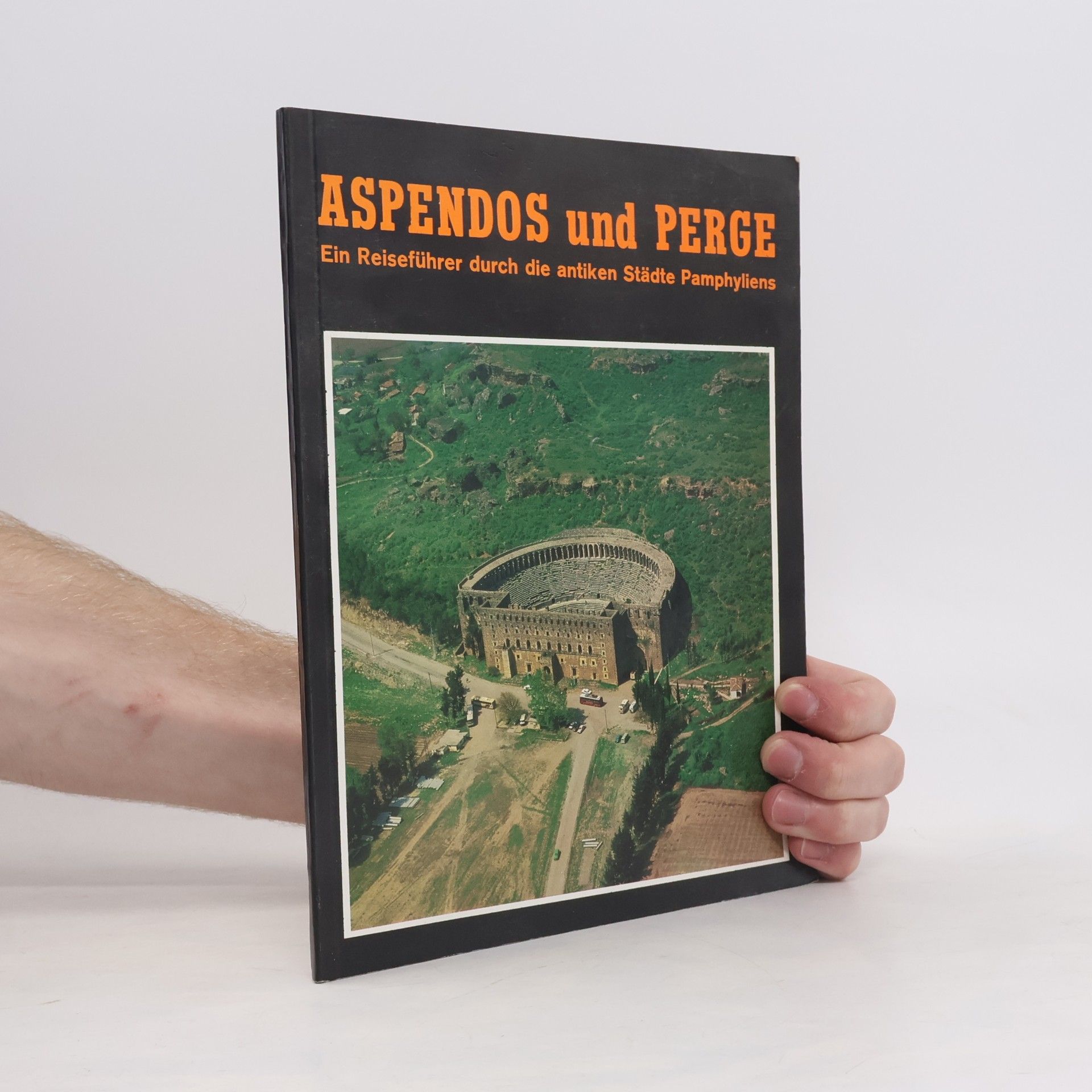I. Akan Aspendos und Perge. Ein Reiseführer durch die antiken Städte Pamphyliens