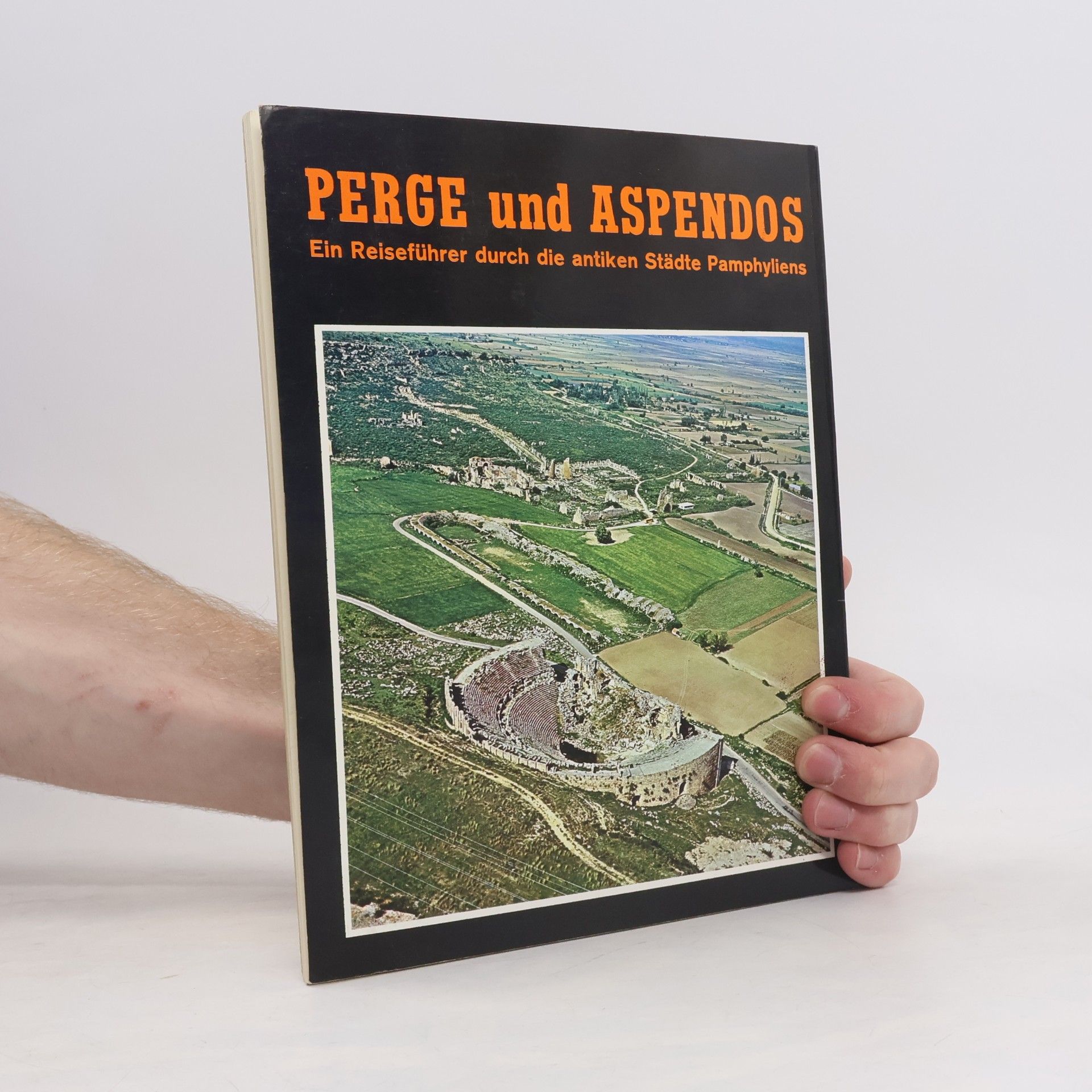 Sabri Aydal Aspendos und Perge. Ein Reiseführer durch die antiken Städte Pamphyliens