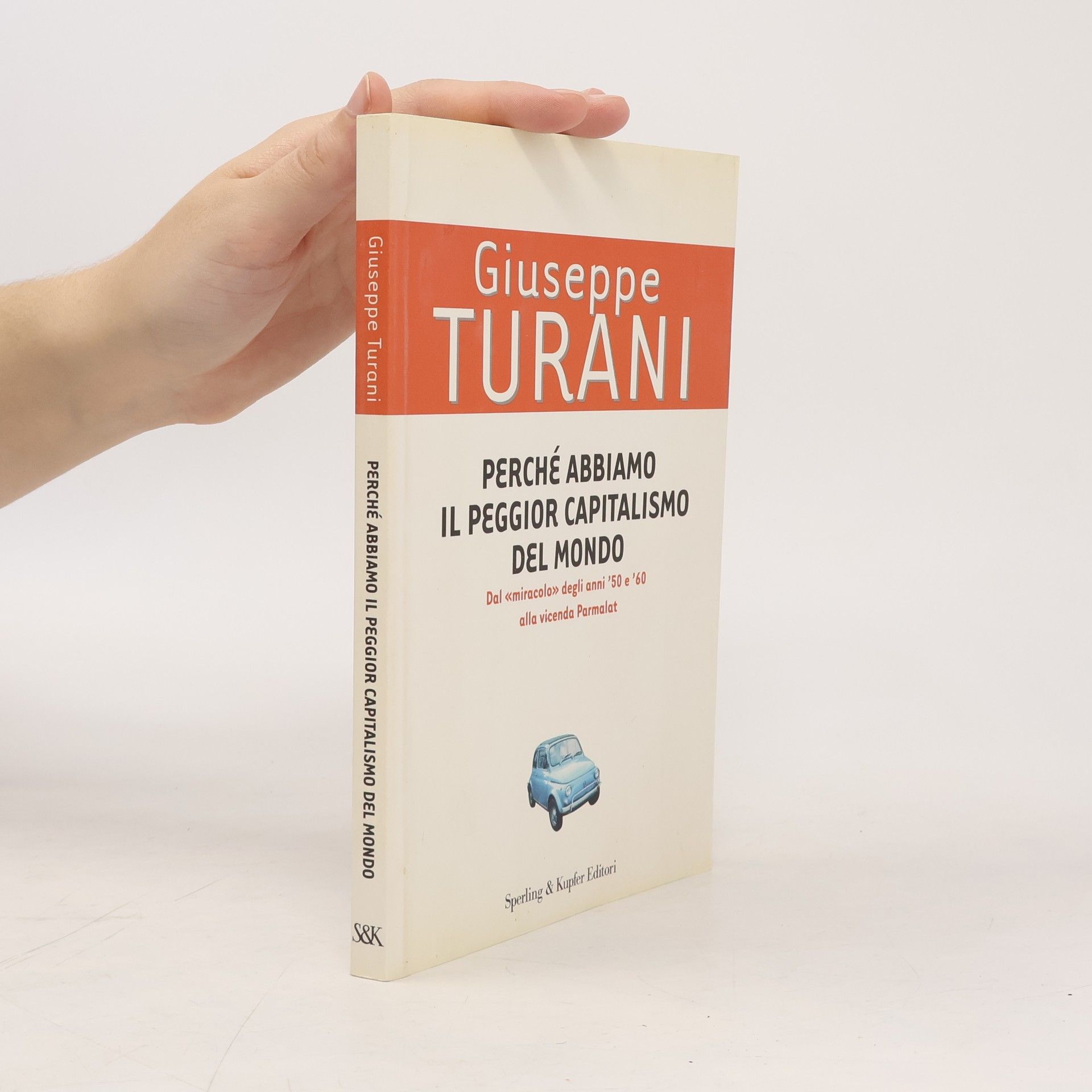 Giuseppe Turani Perché abbiamo il peggior capitalismo del mondo