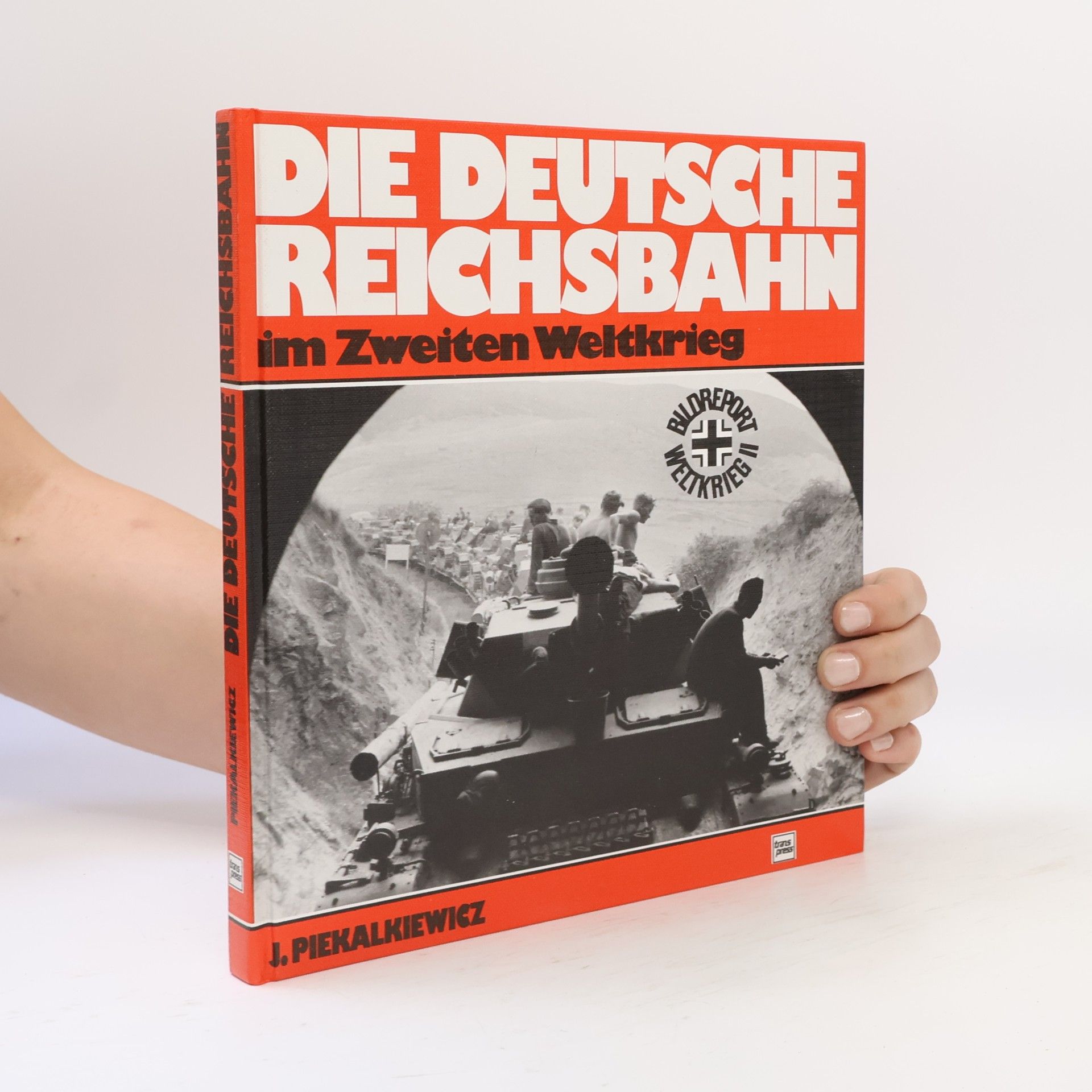 Janusz Piekałkiewicz Die Deutsche Reichsbahn im Zweiten Weltkrieg