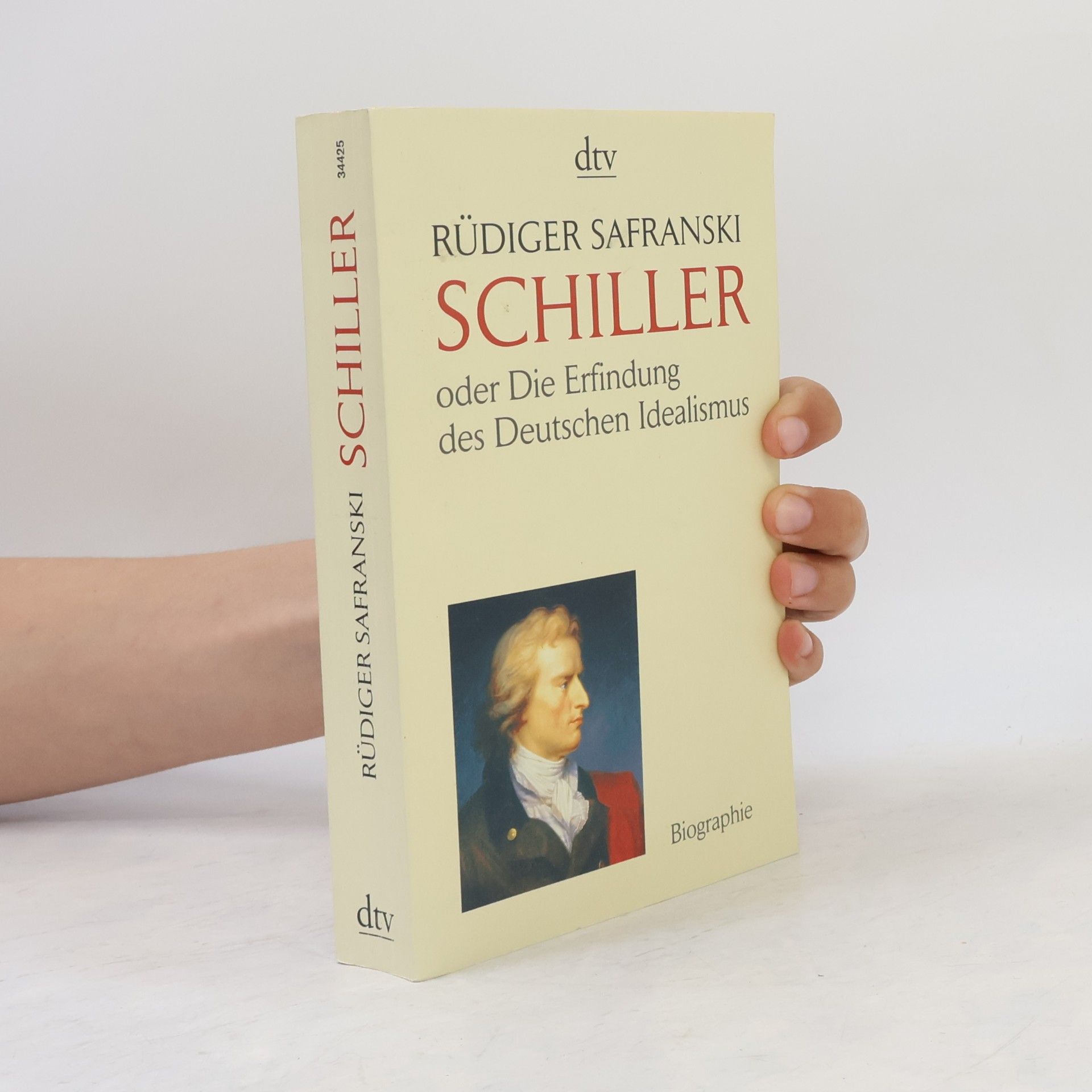 Rüdiger Safranski Friedrich Schiller oder die Erfindung des deutschen Idealismus