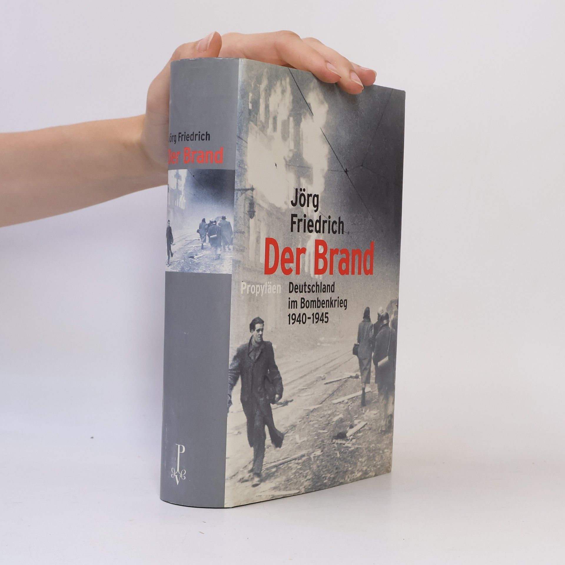 Jörg Friedrich Der Brand : Deutschland im Bombenkrieg 1940-1945