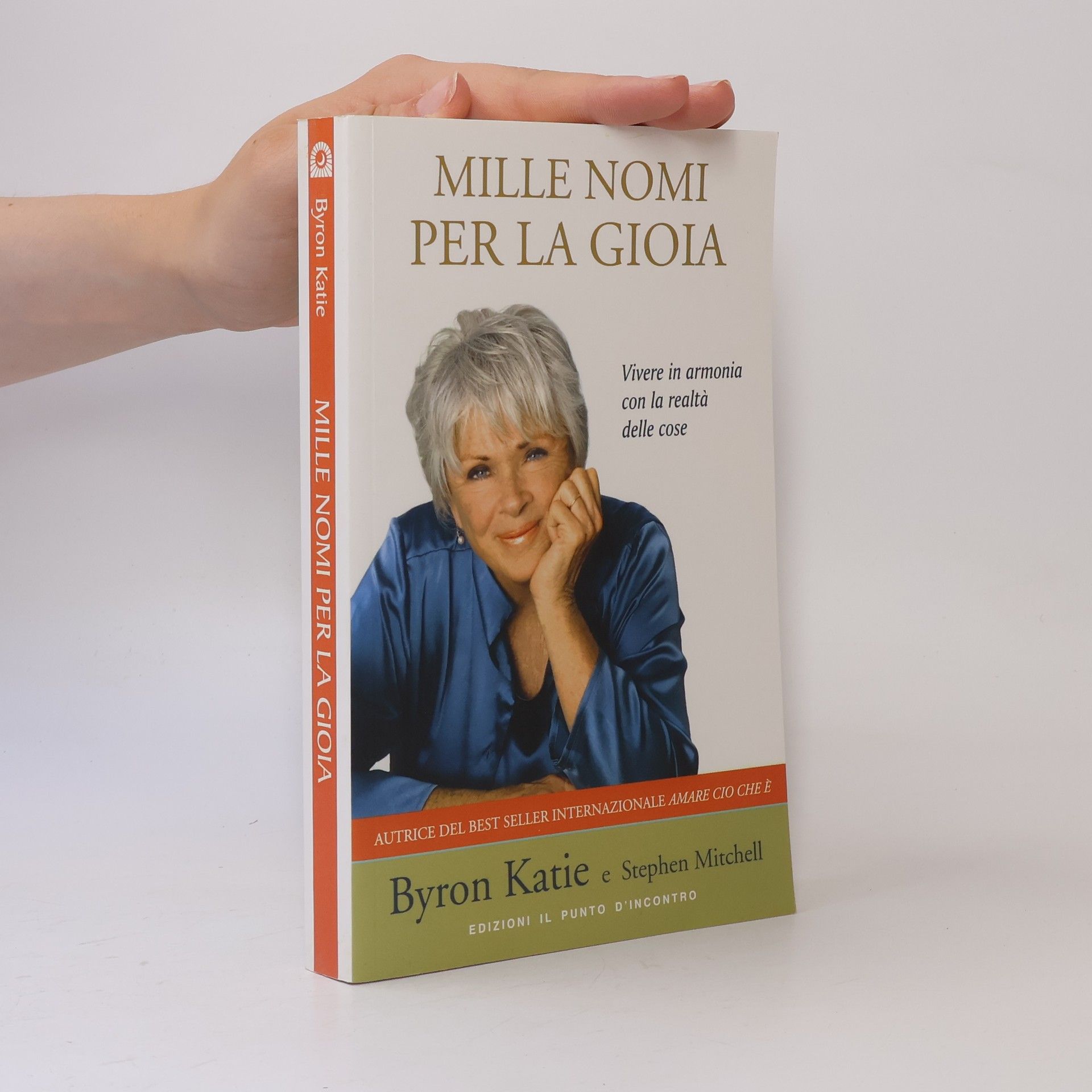 Byron Katie Mille nomi per la gioia. Vivere in armonia con la realtà delle cose