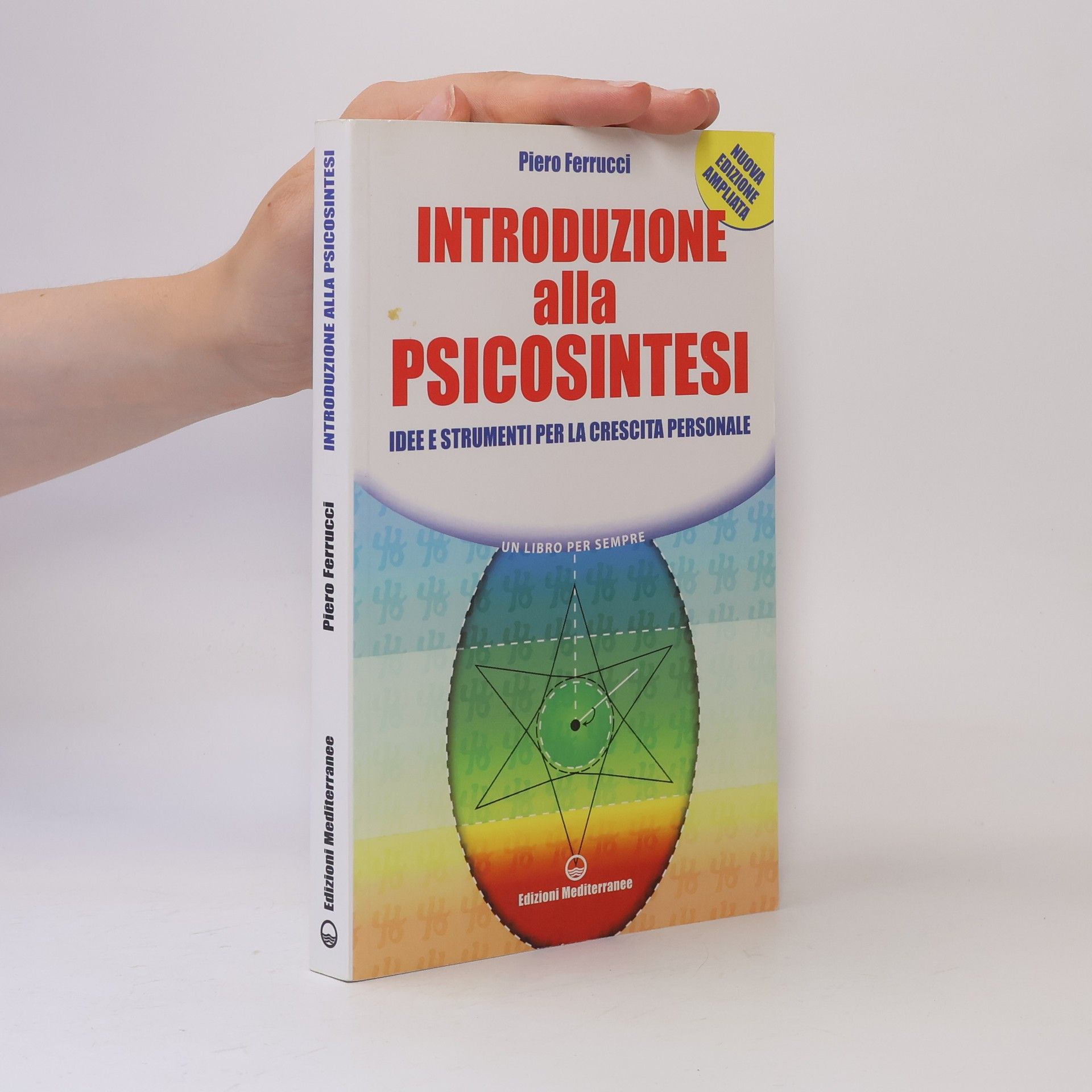 Introduzione alla Psicosintesi. Idee e strumenti per la crescita personale - Nuova edizione ampliata