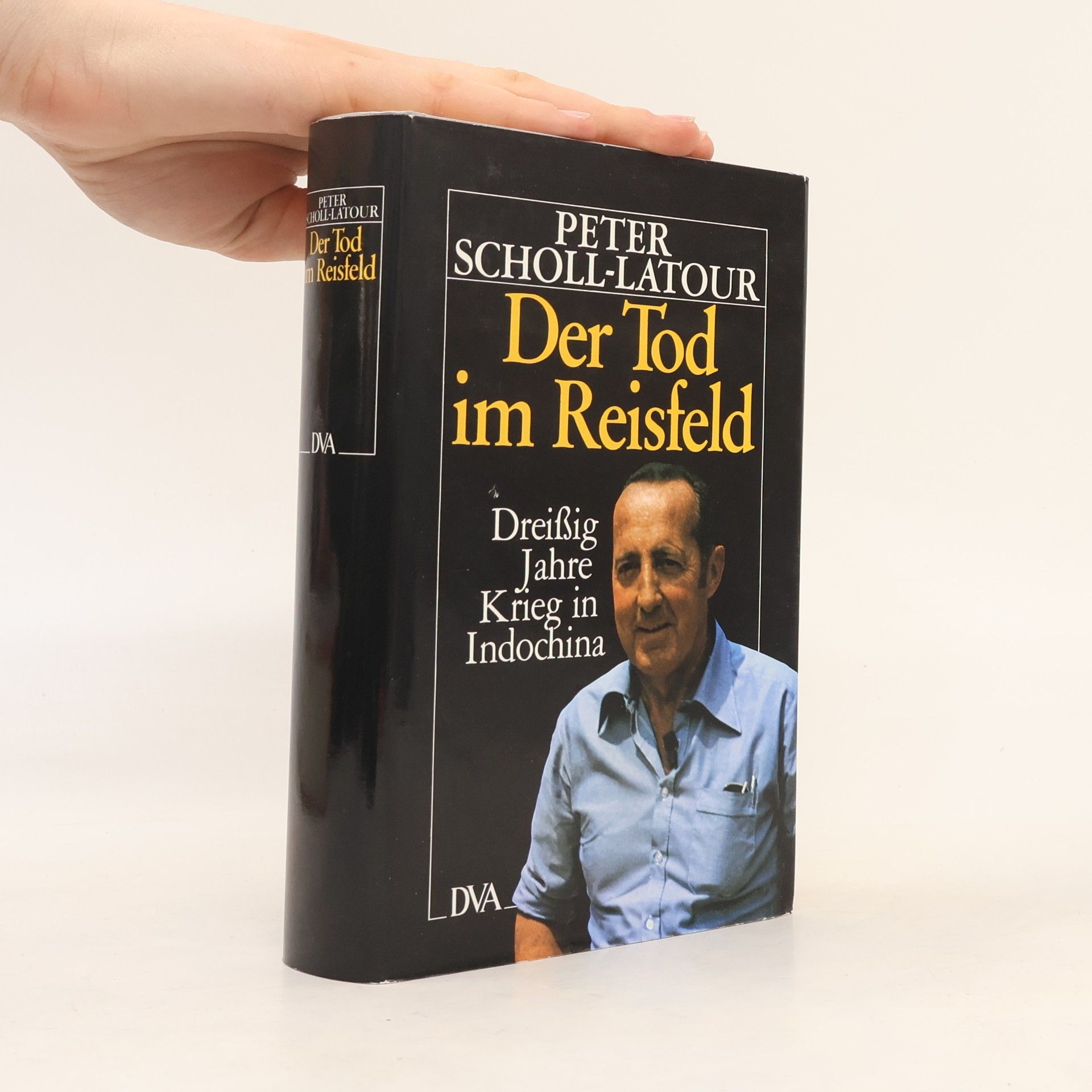 Peter Scholl-Latour Der Tod im Reisfeld. Dreißig Jahre Krieg in Indochina