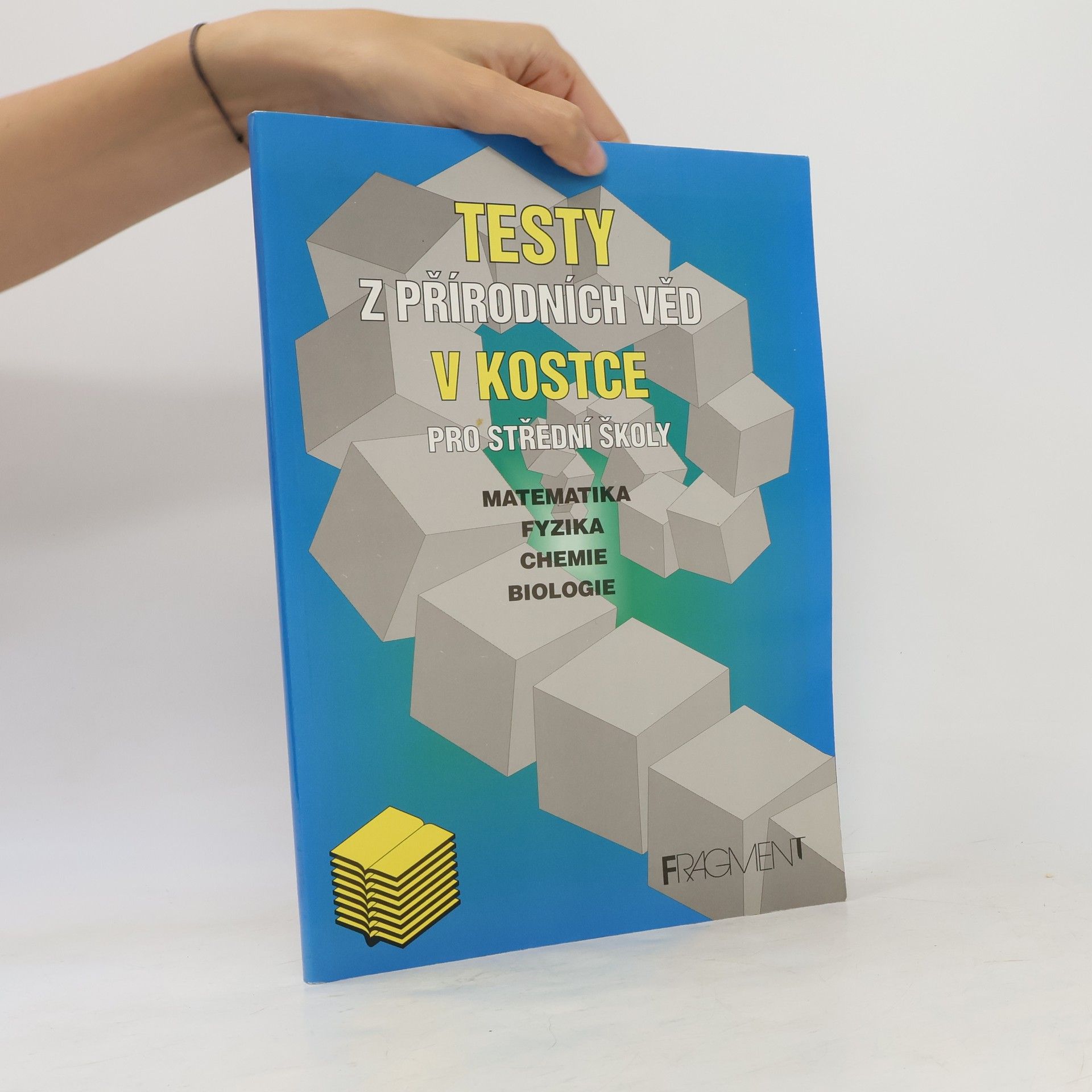 Zdeněk Vošický Testy z přírodních věd v kostce pro střední školy. Matematika, fyzika, chemie, biologie