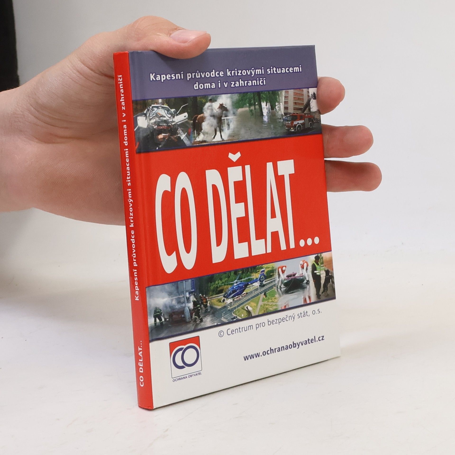 Kolektiv autorů Co dělat..., aneb, Kapesní průvodce krizovými situacemi doma i v zahraničí