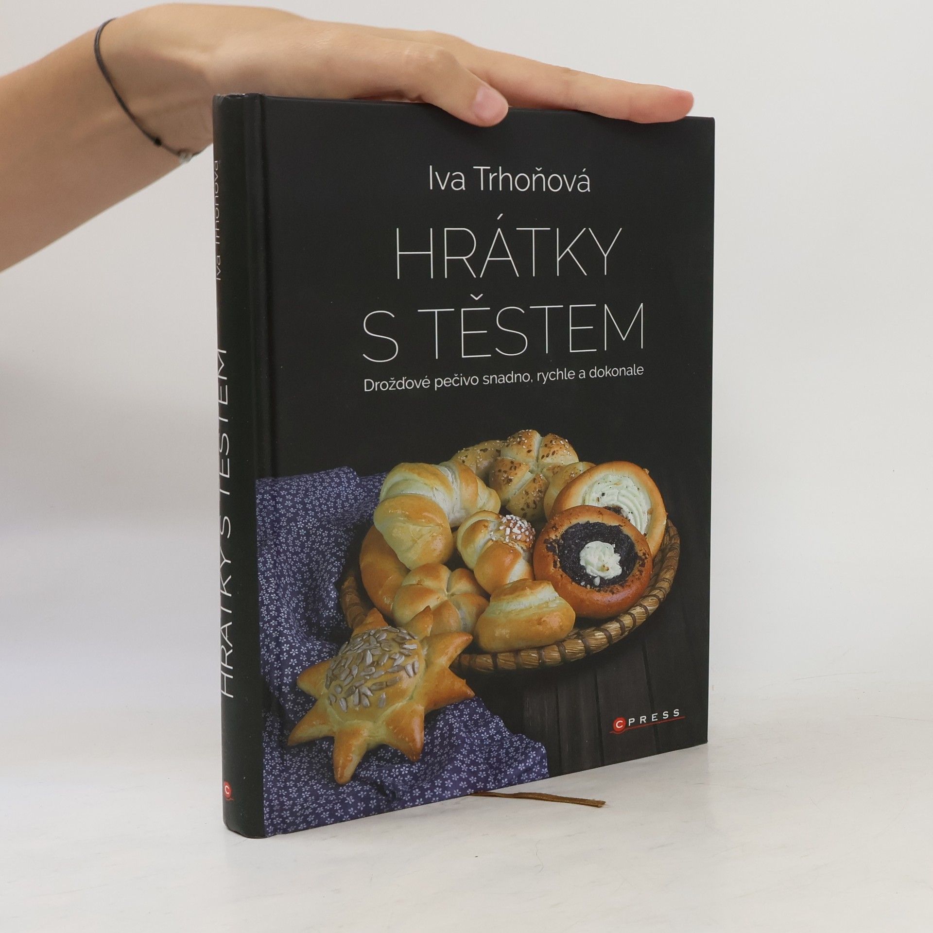 Iva Trhoňová Hrátky s těstem : Drožďové pečivo snadno, rychle a dokonale