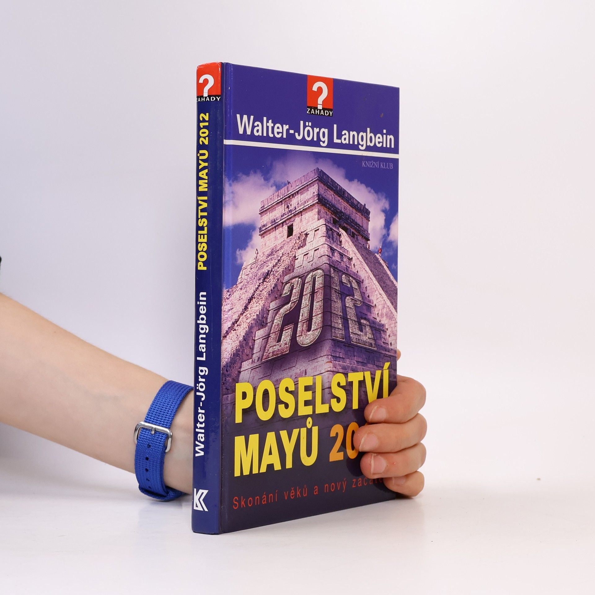 Walter-Jörg Langbein Poselství Mayů 2012 : skonání věků a nový začátek