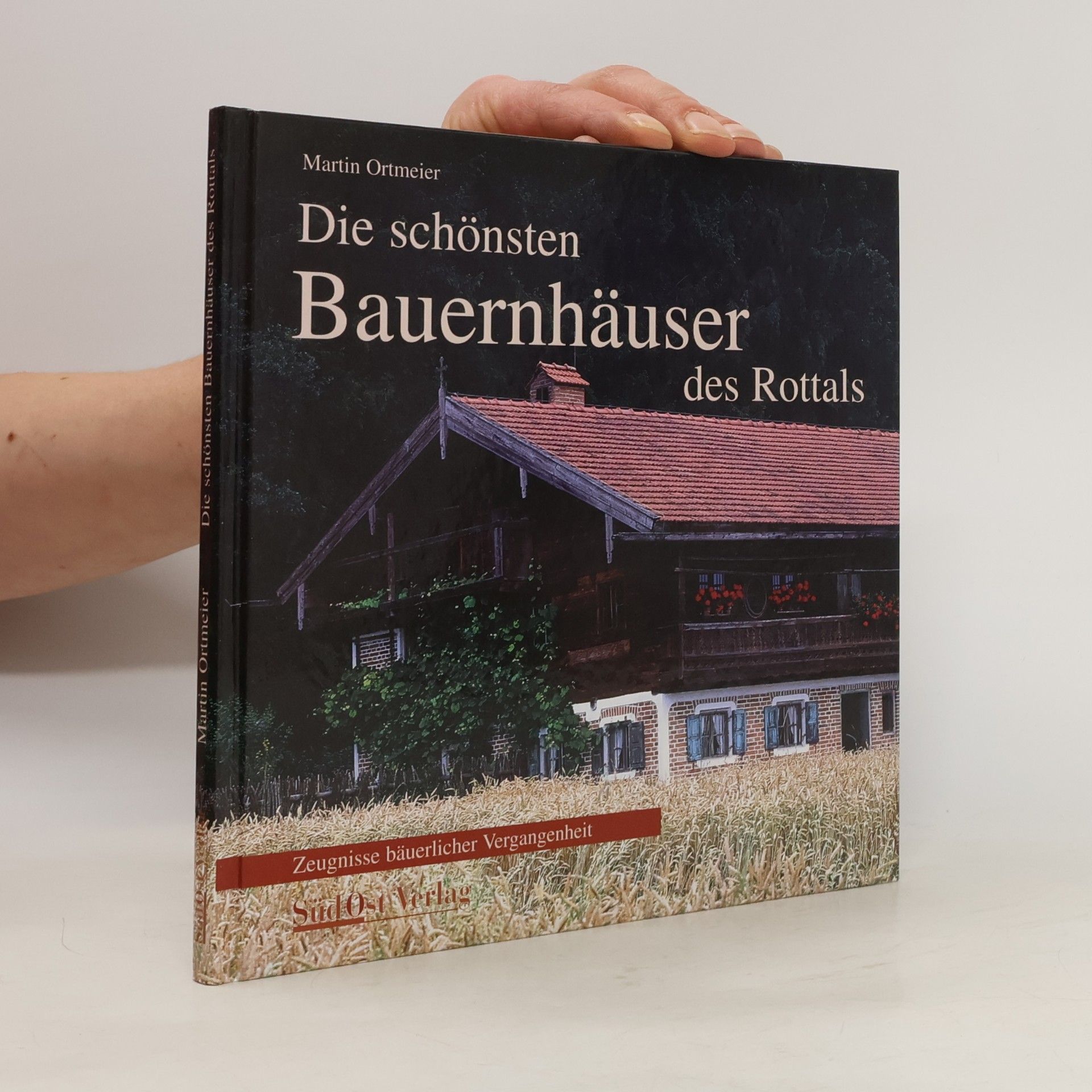 Martin Ortmeier Die schönsten Bauernhäuser des Rottals
