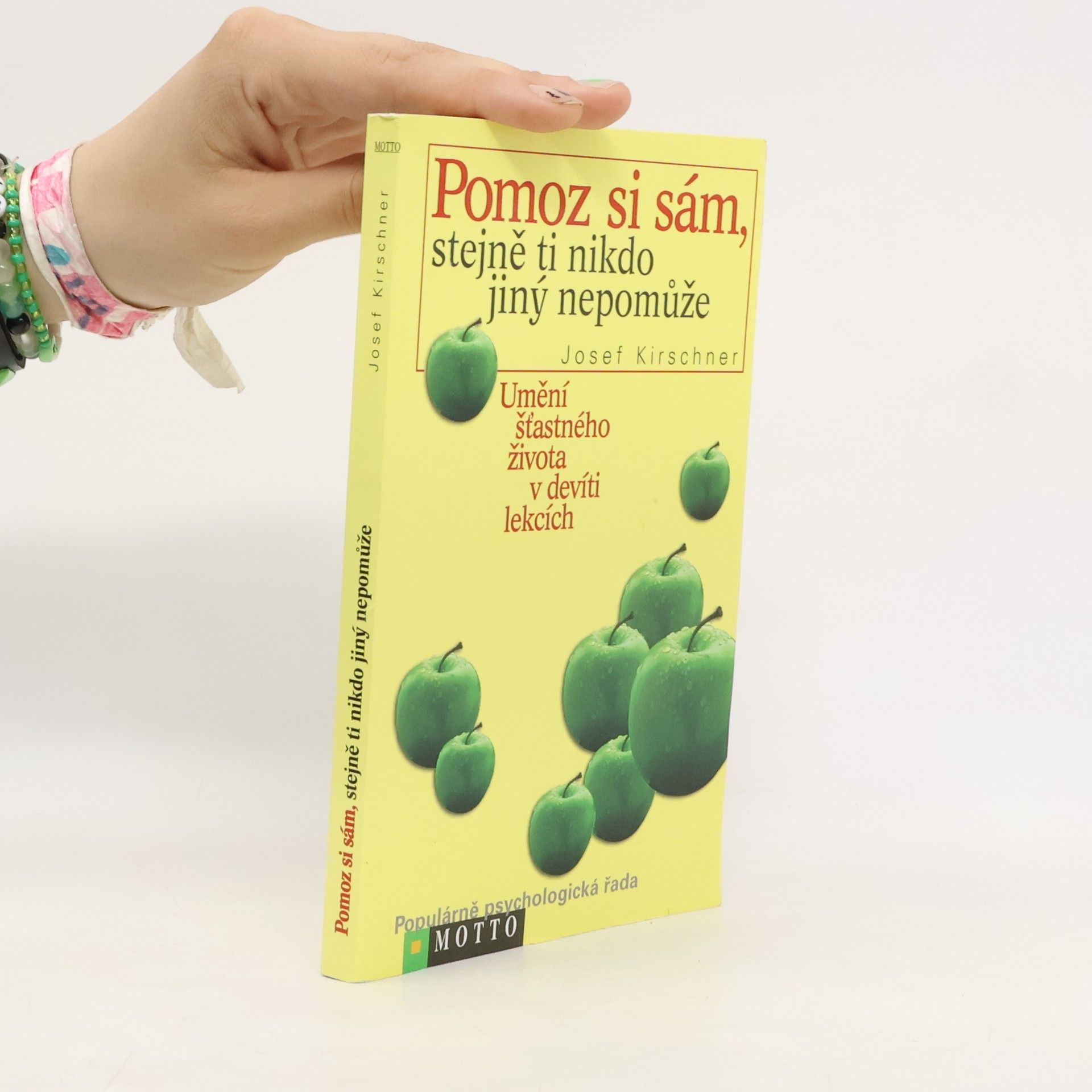 Josef Kirschner Pomoz si sám, stejně ti nikdo jiný nepomůže: umění šťastného života v devíti lekcích