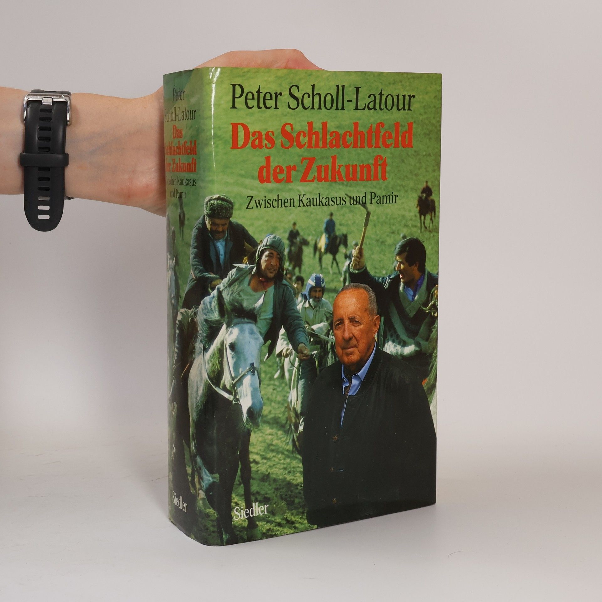 Peter Scholl-Latour Das Schlachtfeld der Zukunft. Zwischen Kaukasus und Pamir