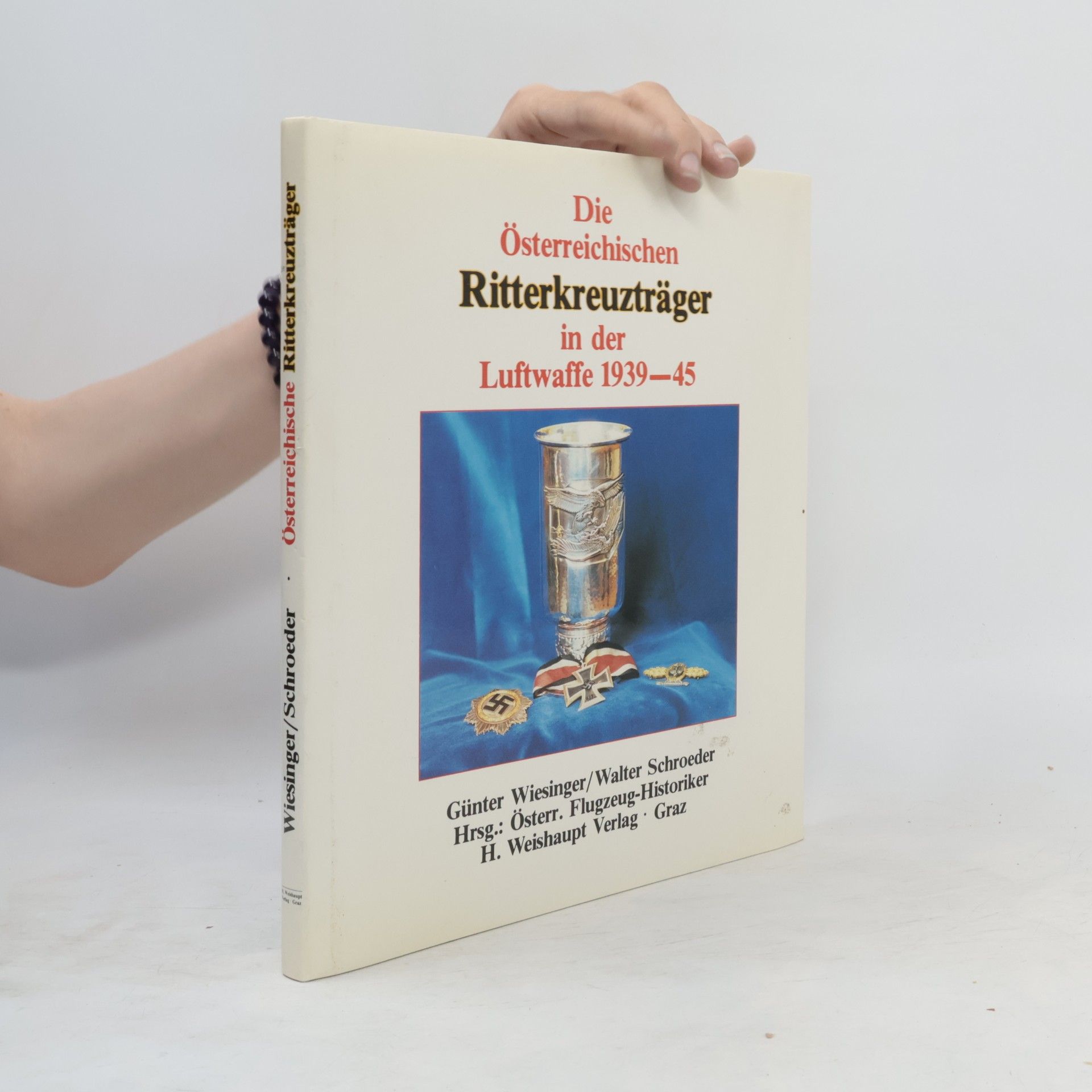 Günter Wiesinger Die österreichischen Ritterkreuzträger in der Luftwaffe 1939 [neunzehnhundertneununddreissig] - 1945