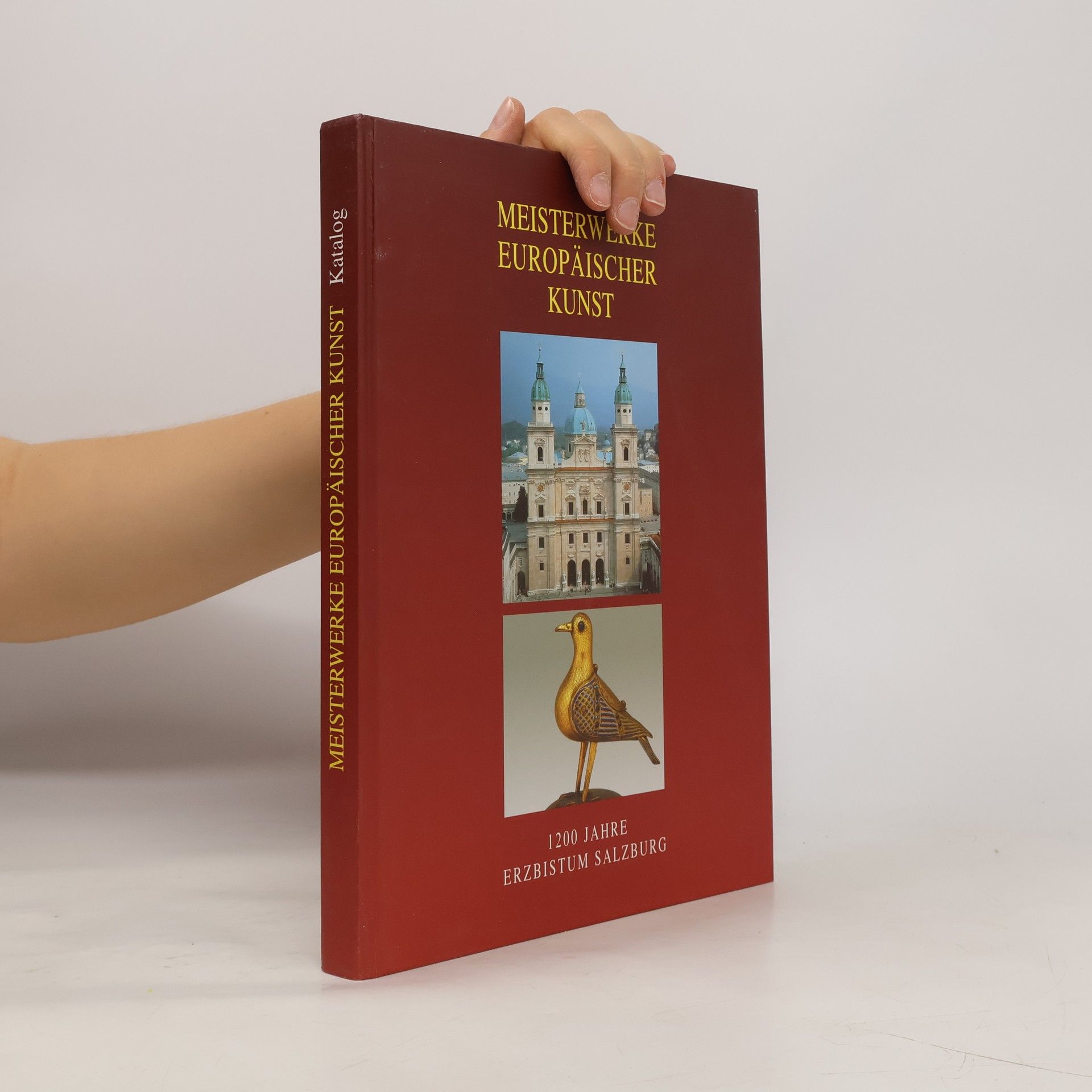 Johann Kronbichler Meisterwerke europäischer Kunst. 1200 Jahre Erzbistum Salzburg