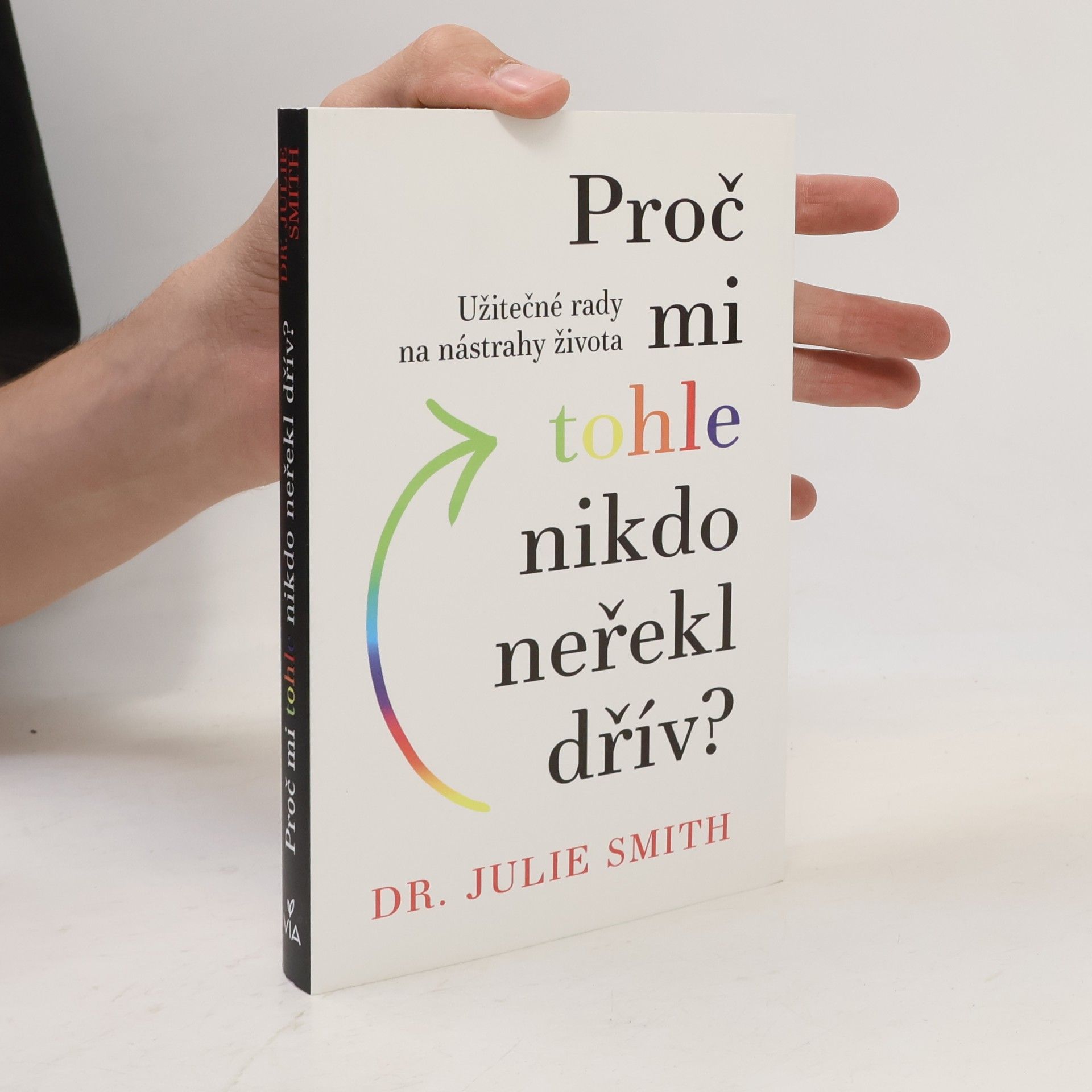 Julie Smith Proč mi tohle nikdo neřekl dřív?