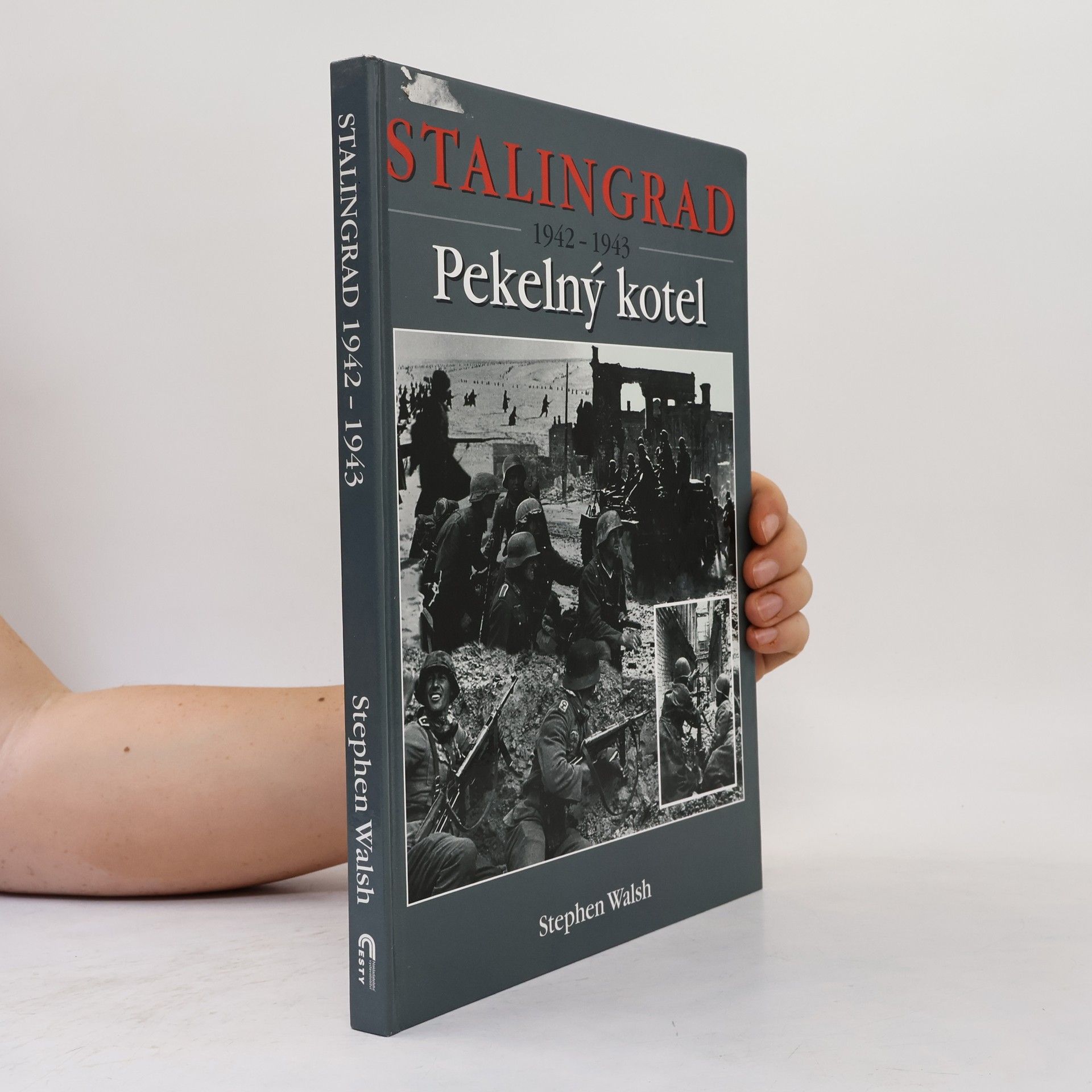 Stephen Walsh Stalingrad 1942-1943. Pekelný kotel