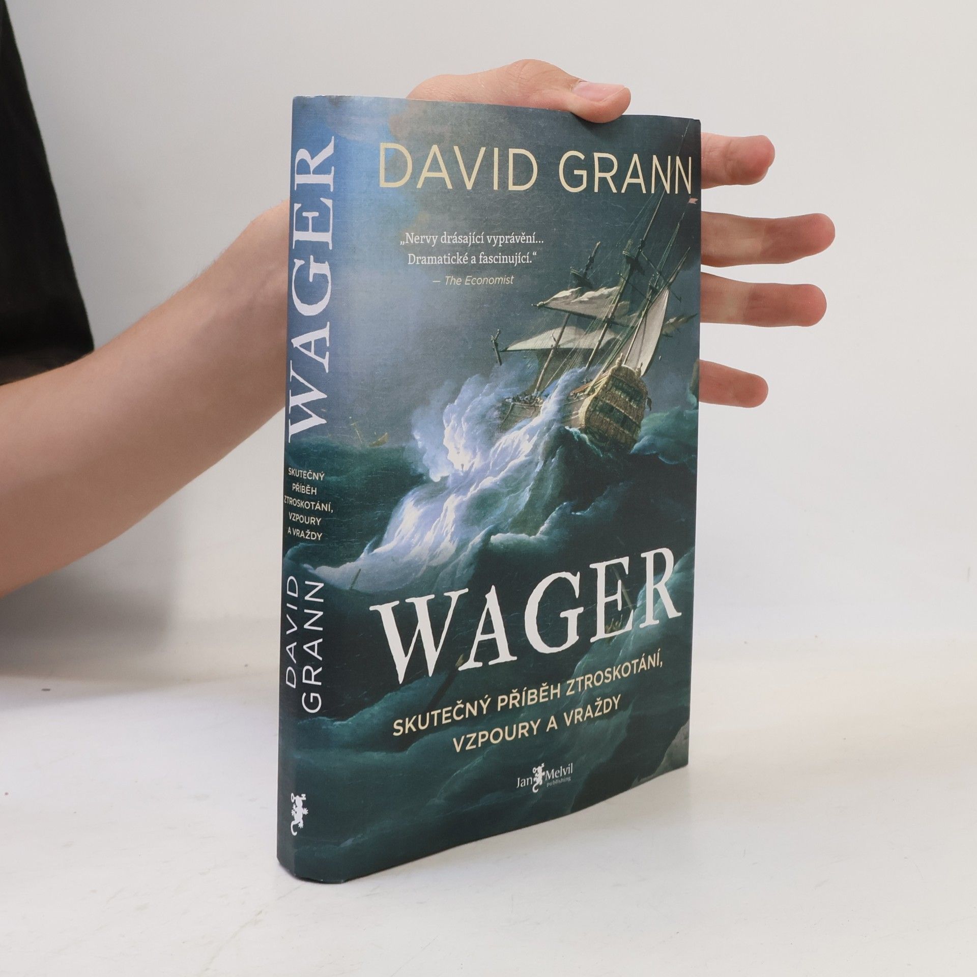 David Grann Wager : skutečný příběh ztroskotání, vzpoury a vraždy