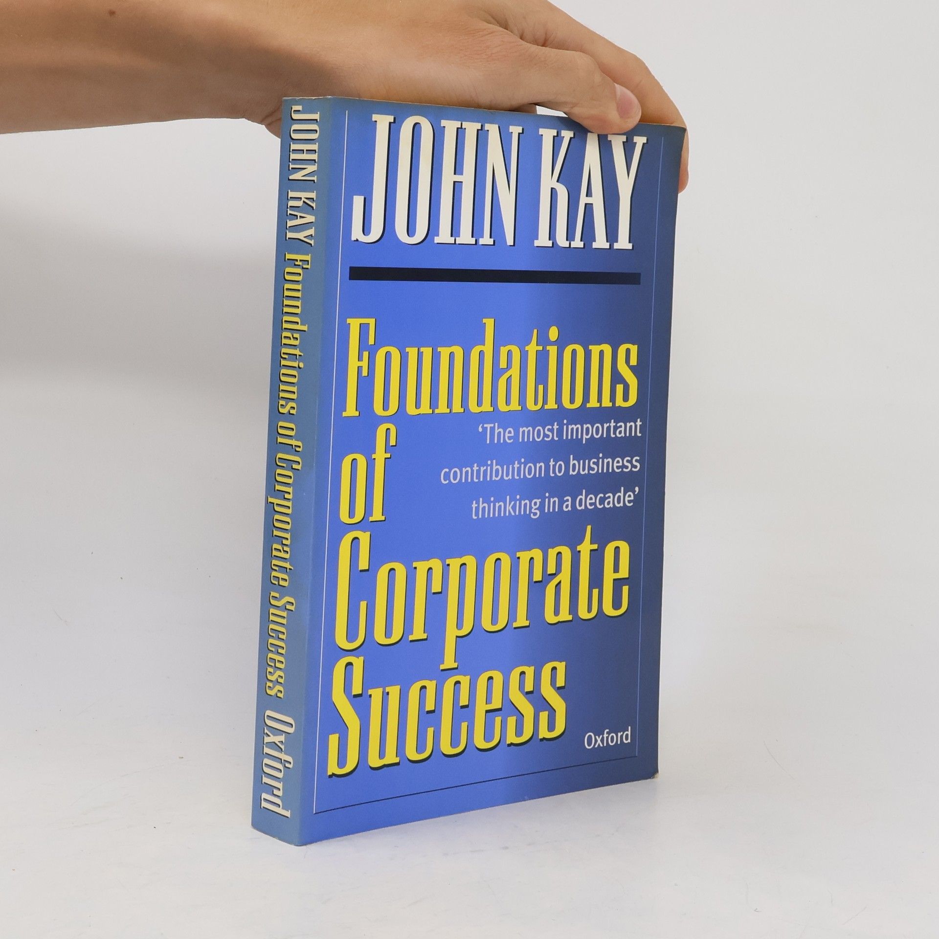John Kay Foundations of corporate success : how business strategies add value