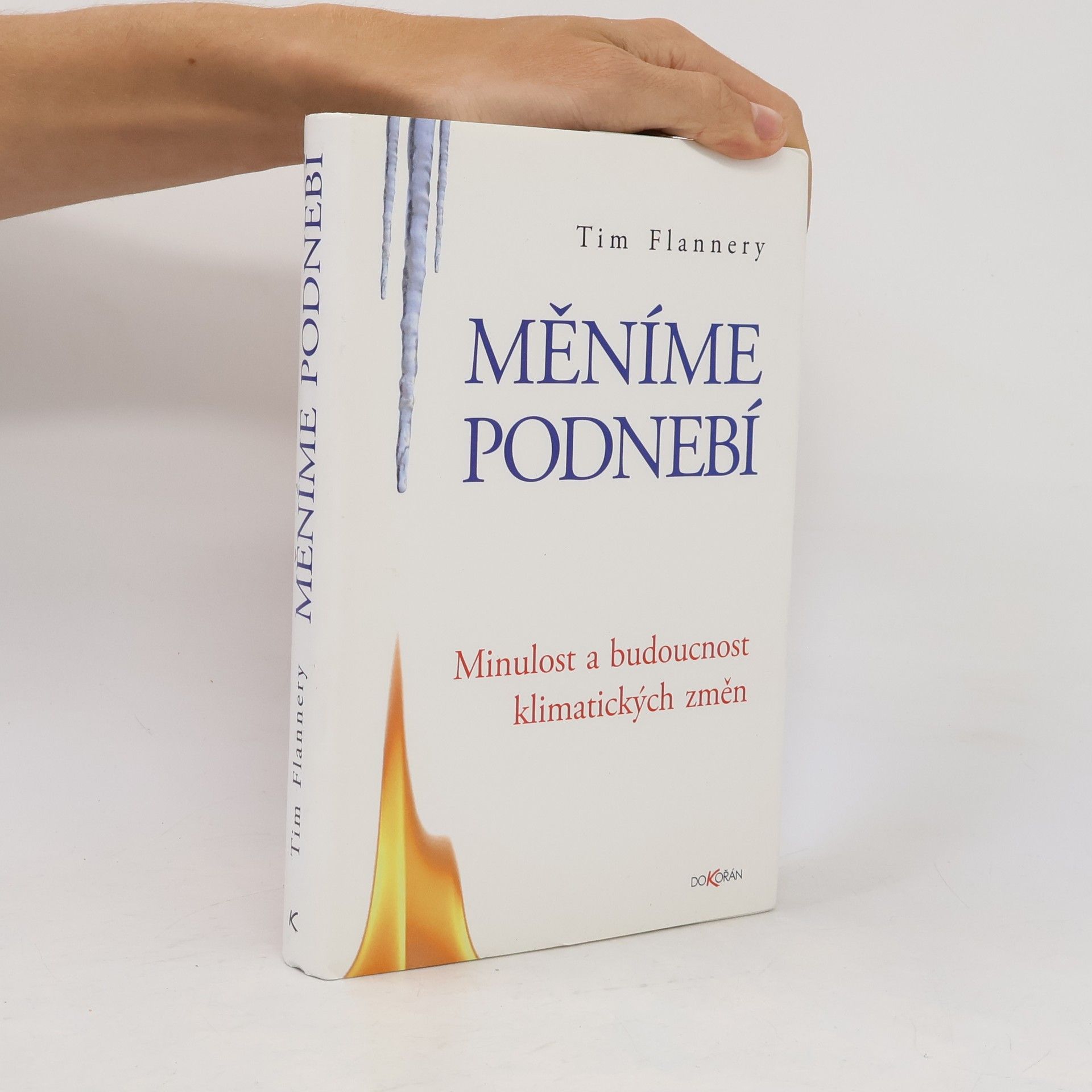 Tim Flannery Měníme podnebí: minulost a budoucnost klimatických změn
