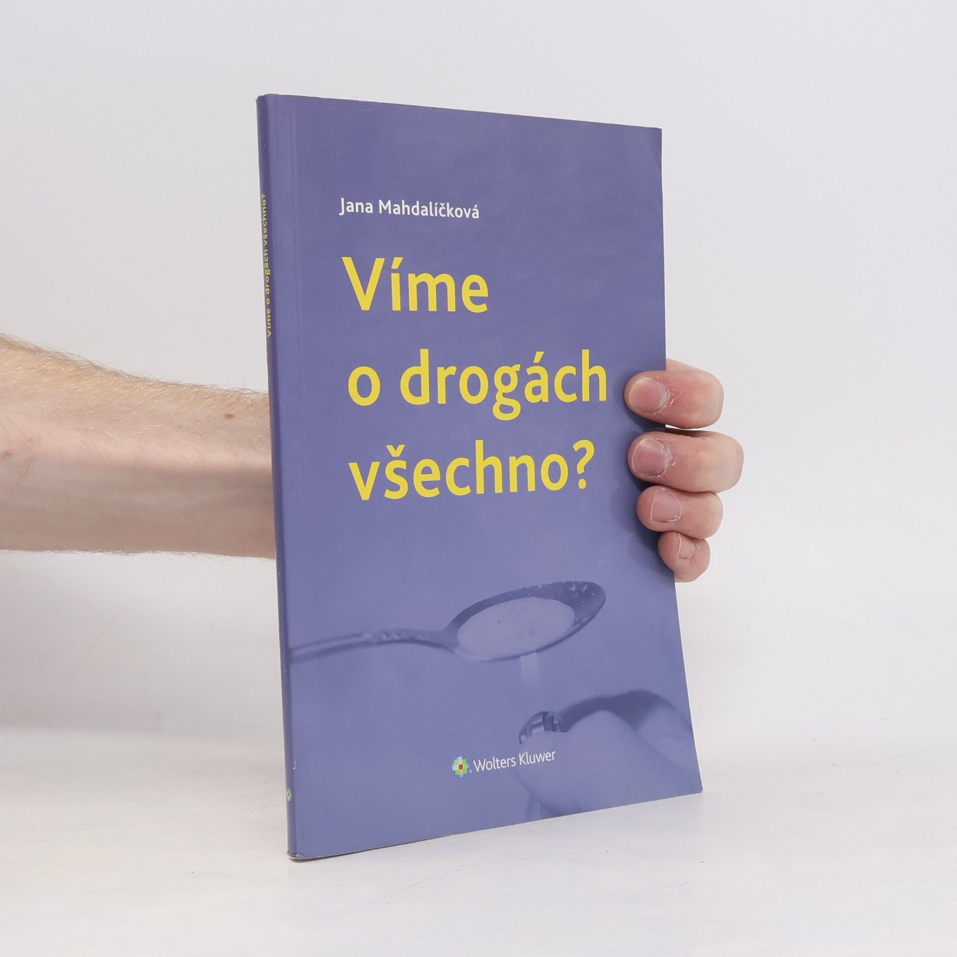 Jana Mahdalíčková Víme o drogách všechno?