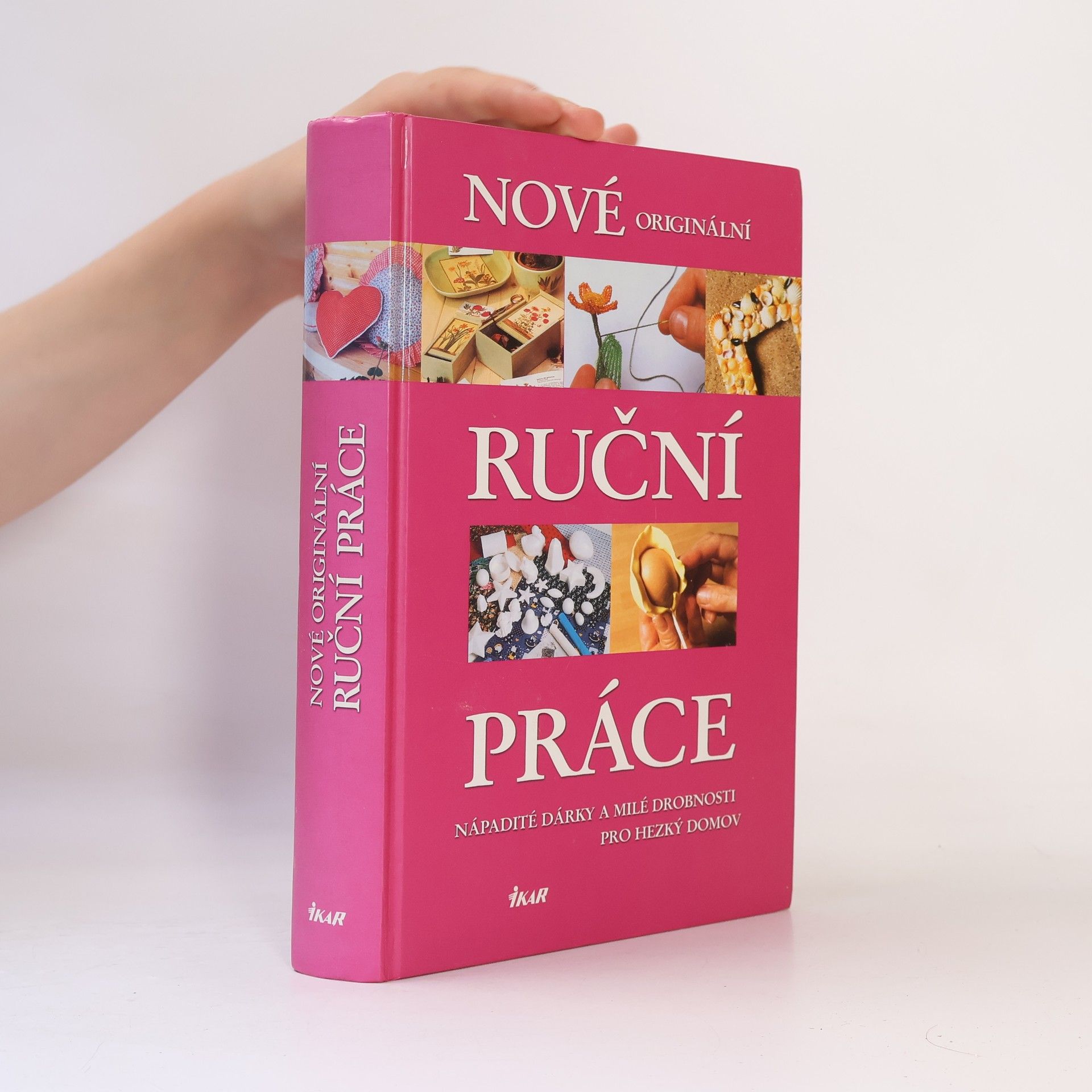 Kolektiv autorů Nové originální ruční práce: Nápadité dárky a milé drobnosti pro hezký domov