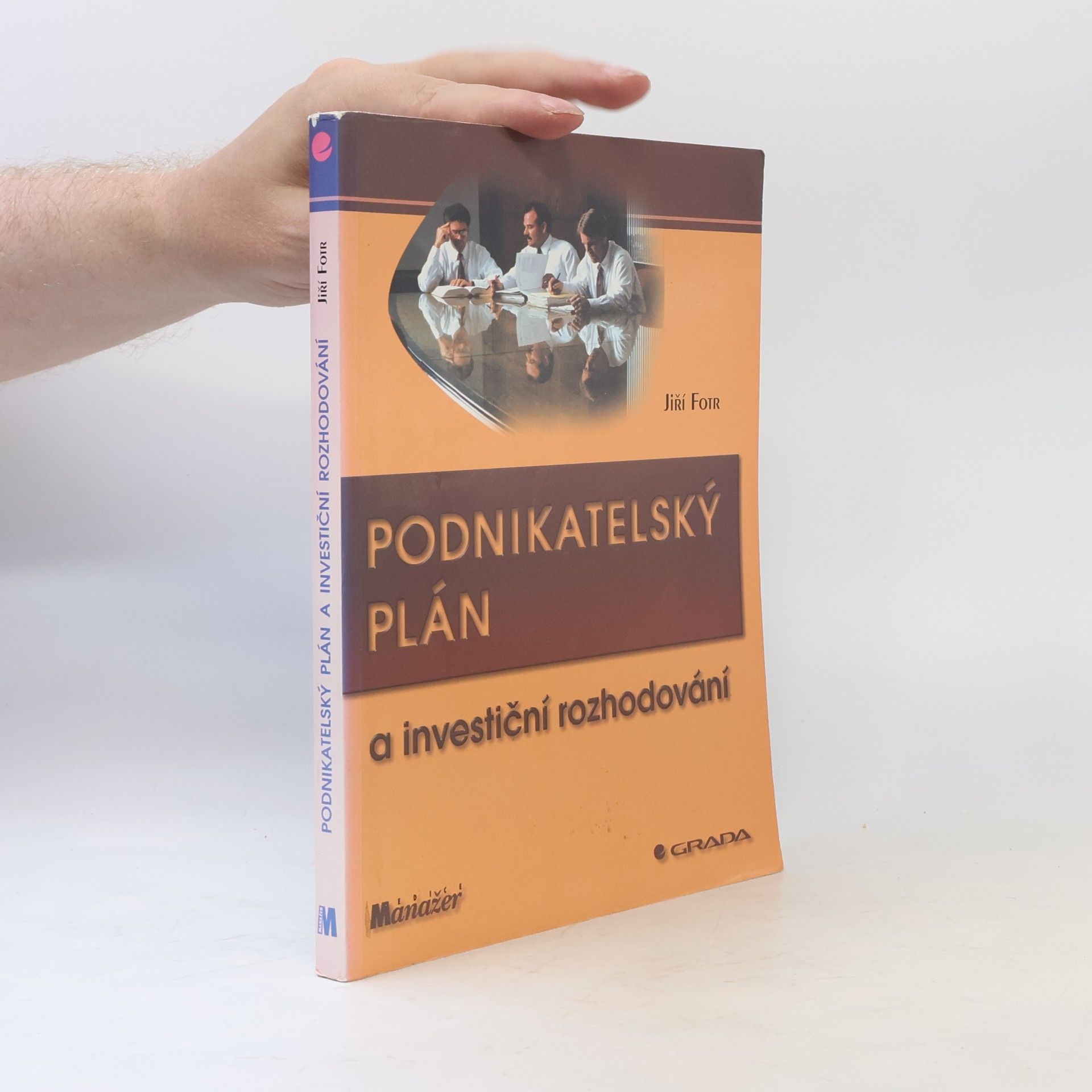 Jiří Fotr Podnikatelský plán a investiční rozhodování