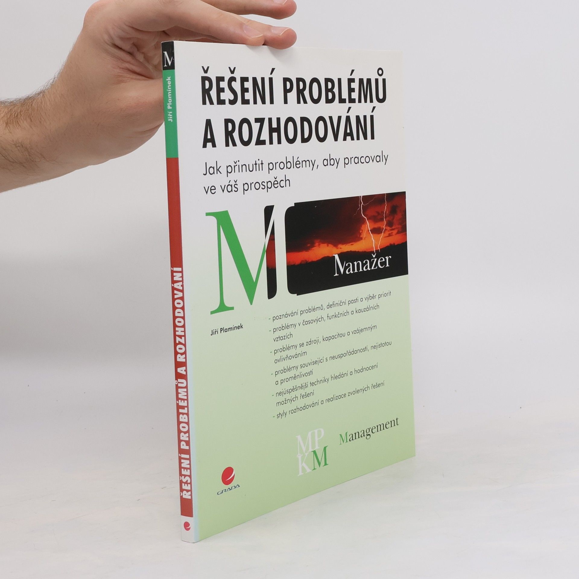 Jiří Plamínek Řešení problémů a rozhodování. Jak přinutit problémy, aby pracovaly ve váš prospěch