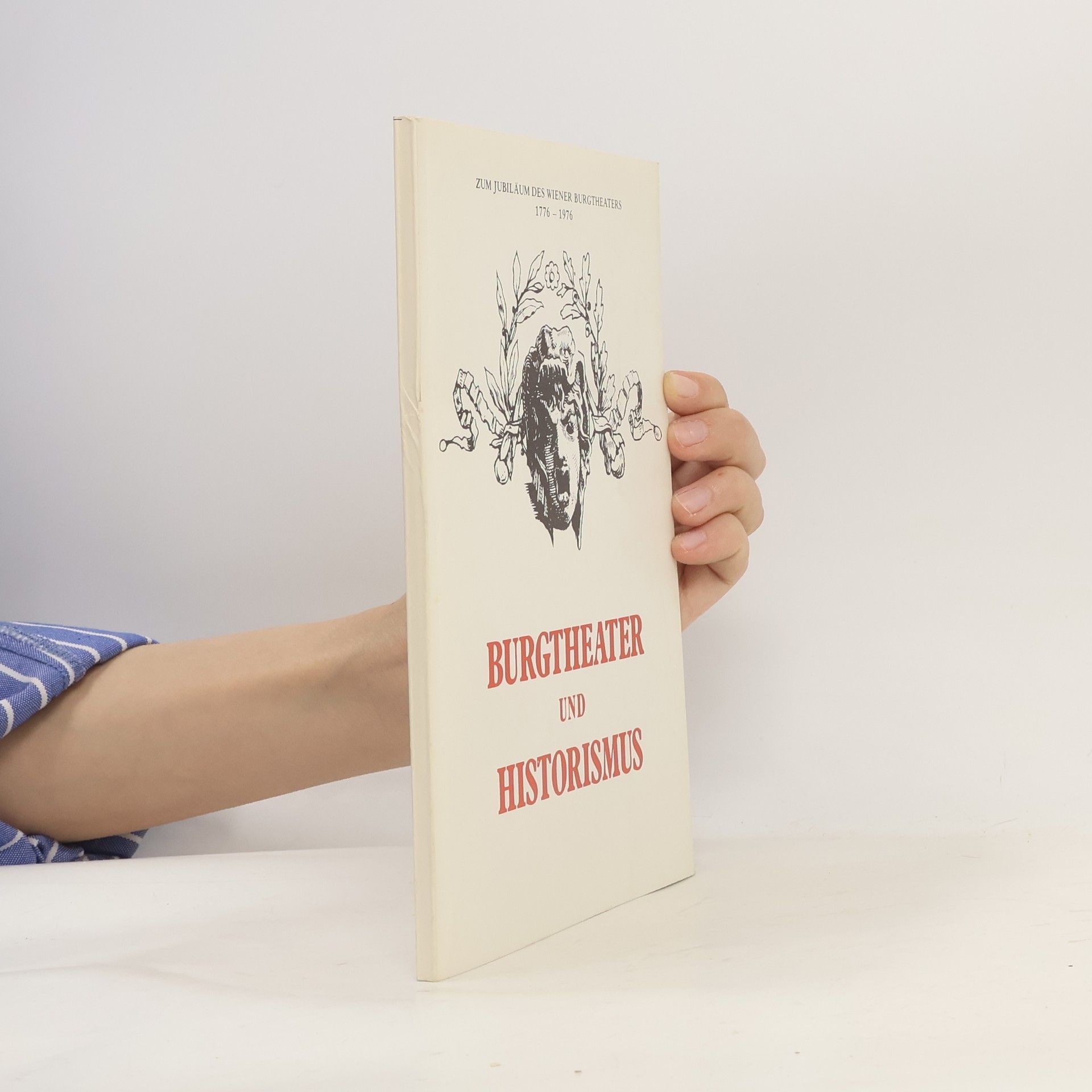 Various authors Burgtheater und Historismus : zum Jubiläum des Wiener Burgtheaters 1776-1976