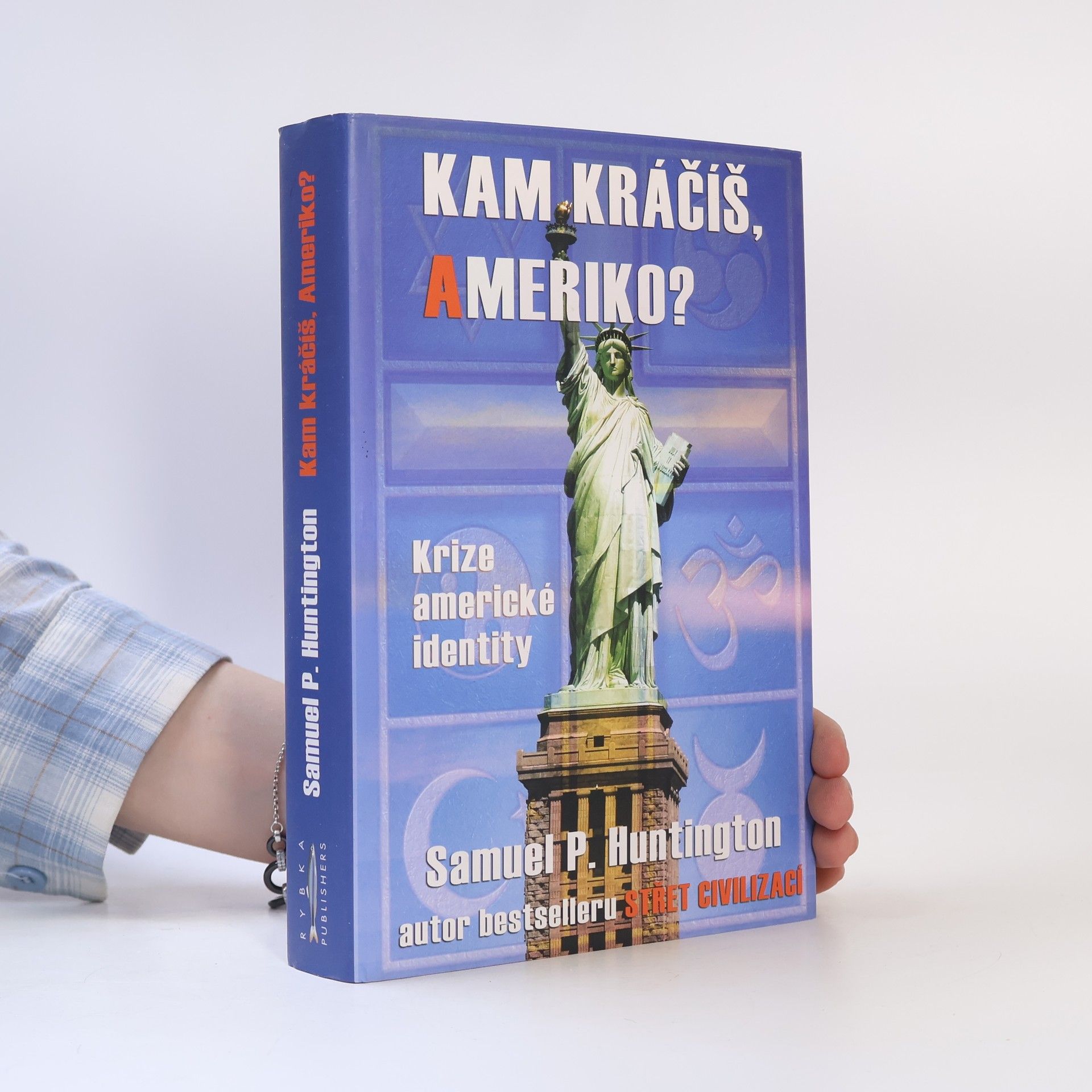 Samuel Phillips Huntington Kam kráčíš, Ameriko? Krize americké identity