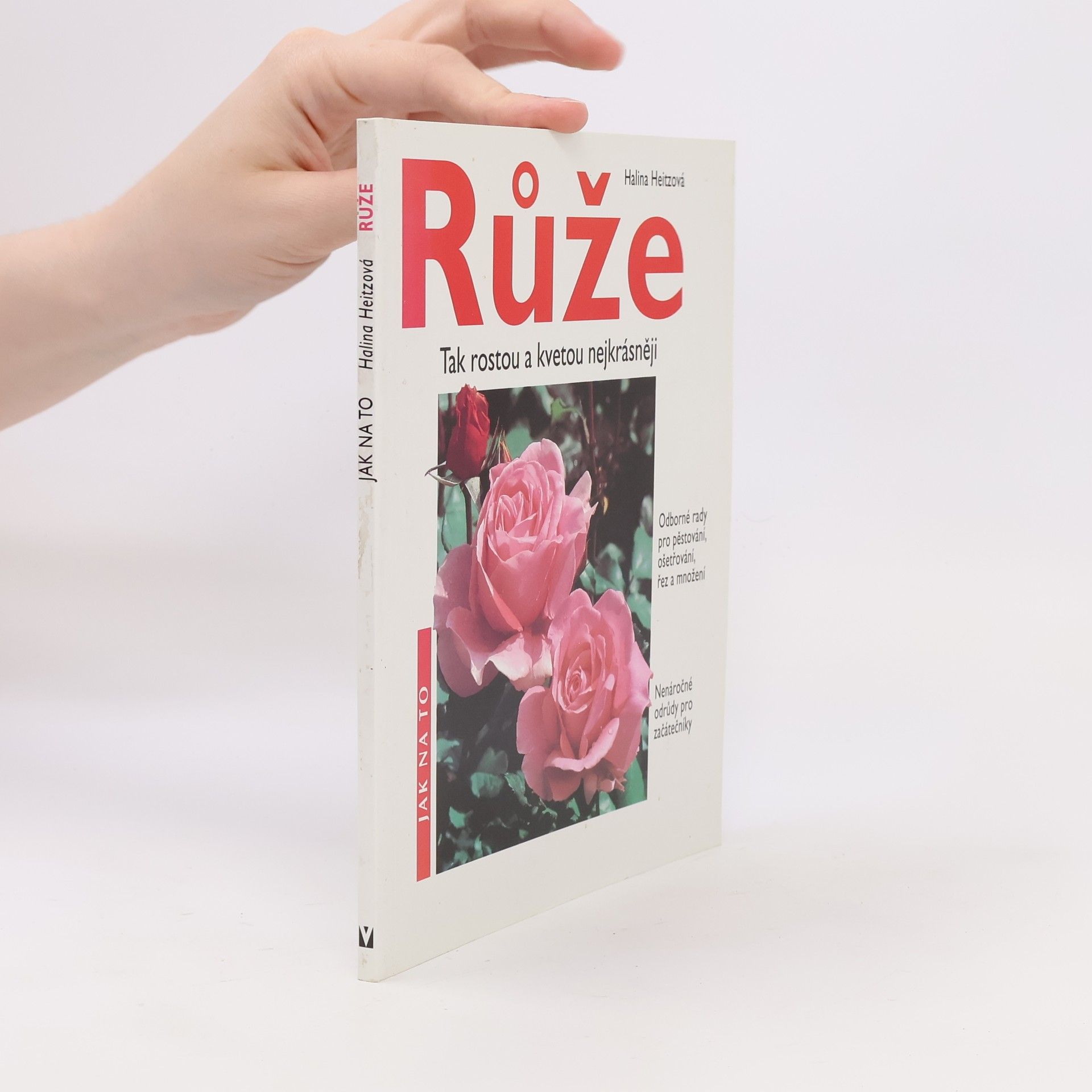 Halina Heitz Růže: Tak rostou a kvetou nejkrásněji