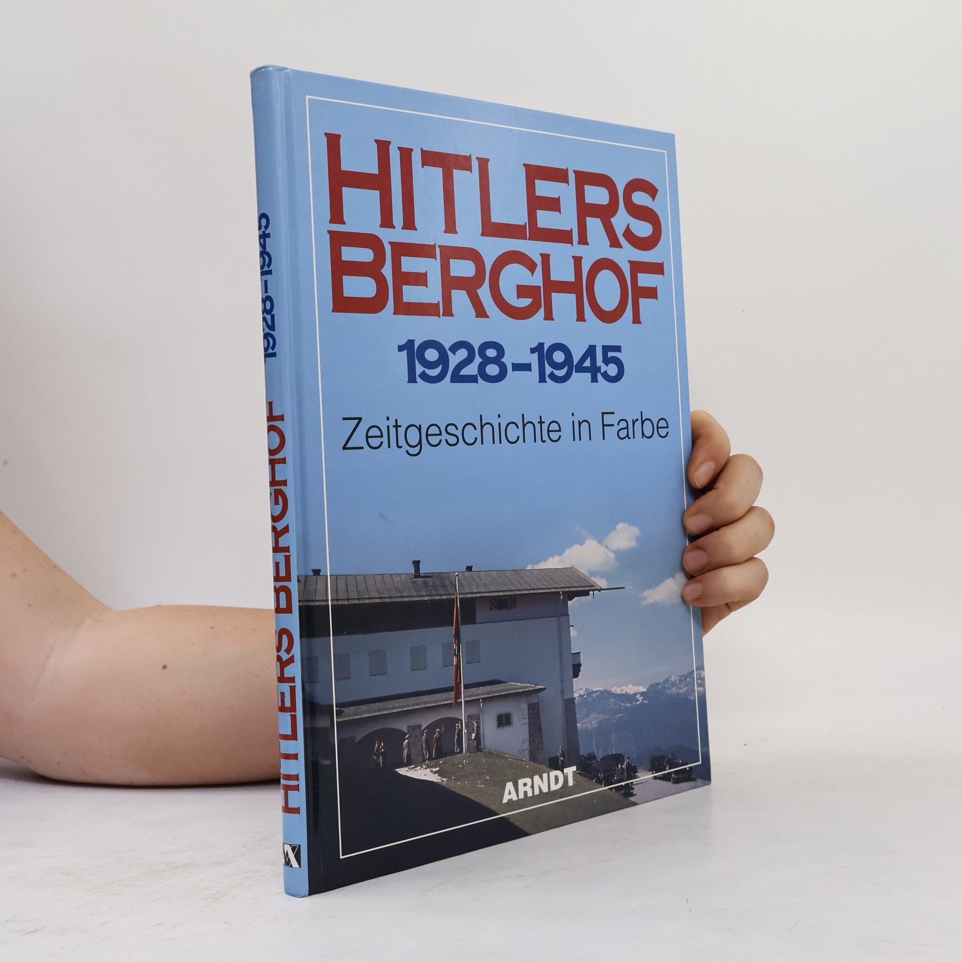 Kolektiv autorů Hitlers Berghof 1928 - 1945