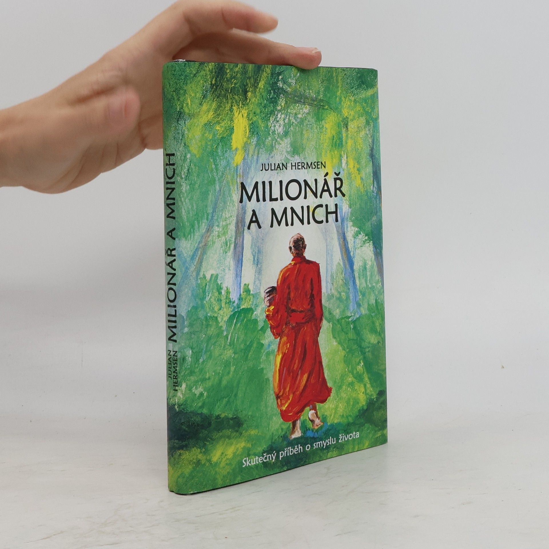 Julian Hermsen Milionář a mnich. Skutečný příběh o smyslu života