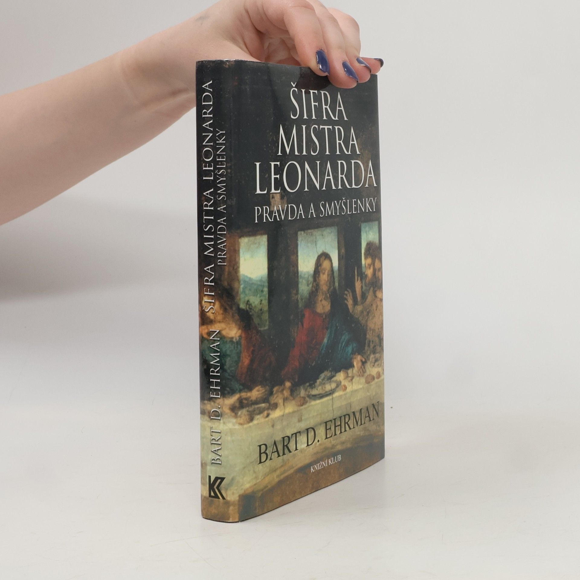 Bart D. Ehrman Šifra mistra Leonarda. Pravda a smyšlenky